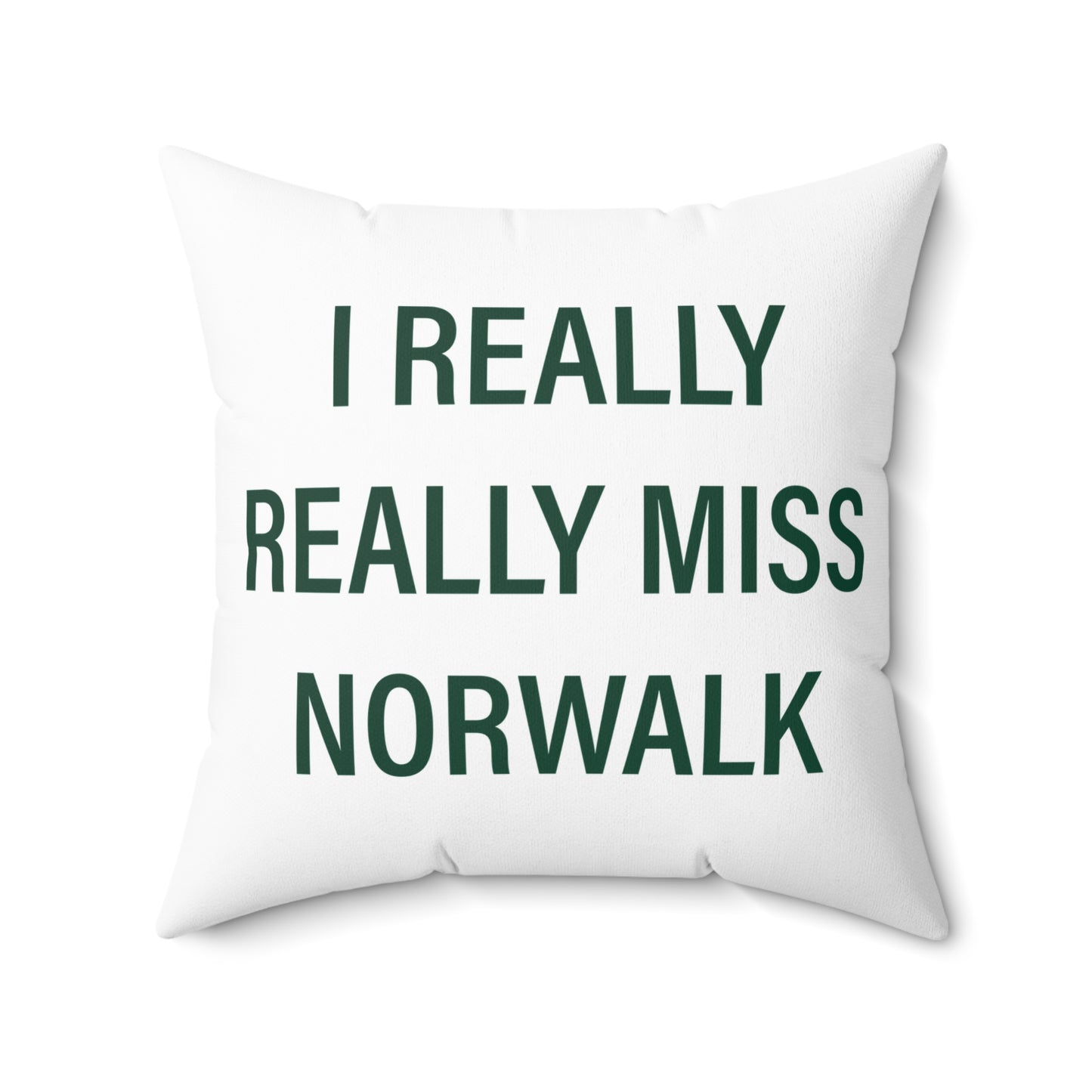 I Really Really Miss Norwalk Spun Polyester Square Pillow