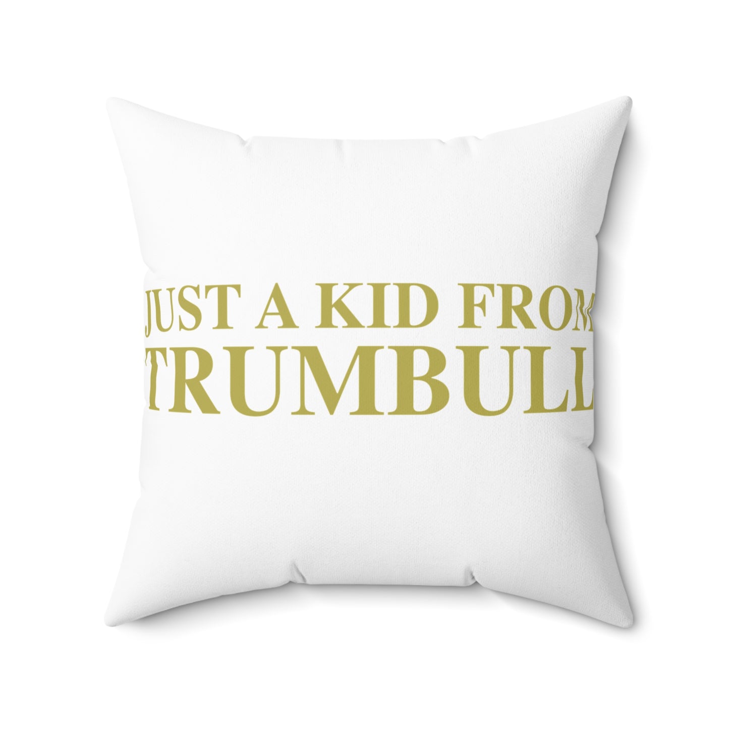 Just a kid from Trumbull Spun Polyester Square Pillow