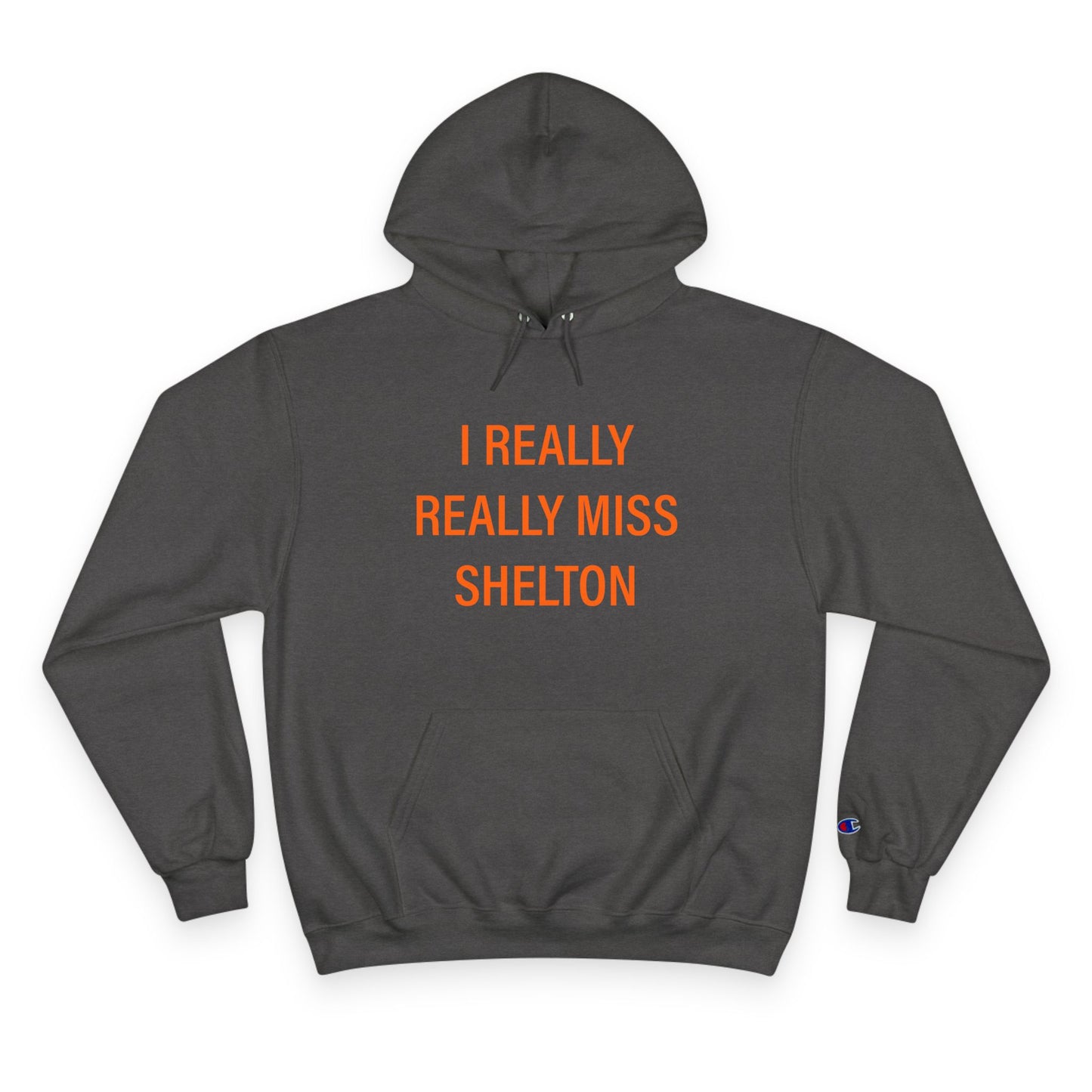 I Really Really Miss Shelton Champion Hoodie