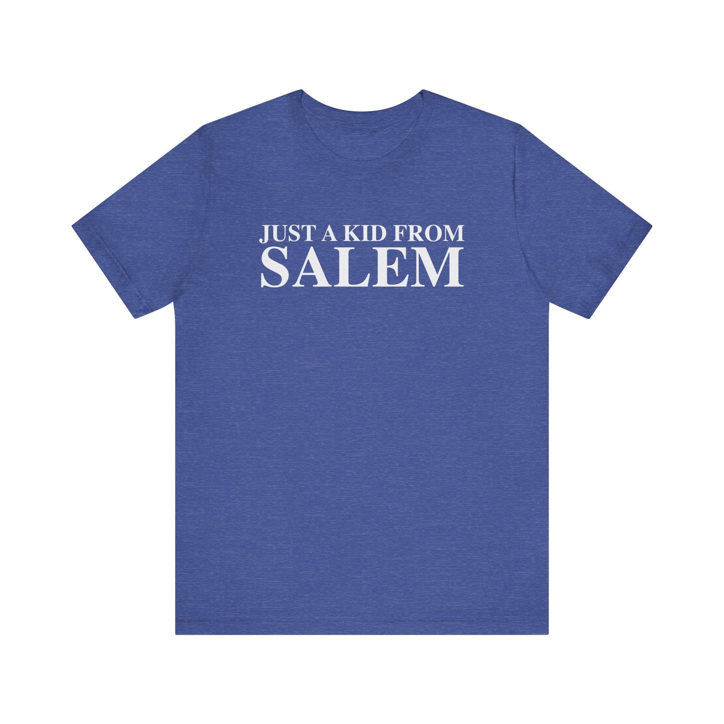 Just a kid from Salem Unisex Jersey Short Sleeve T-Shirt