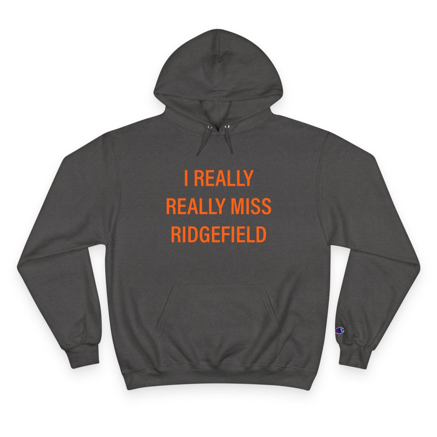 I Really Really Miss Ridgefield Champion Hoodie