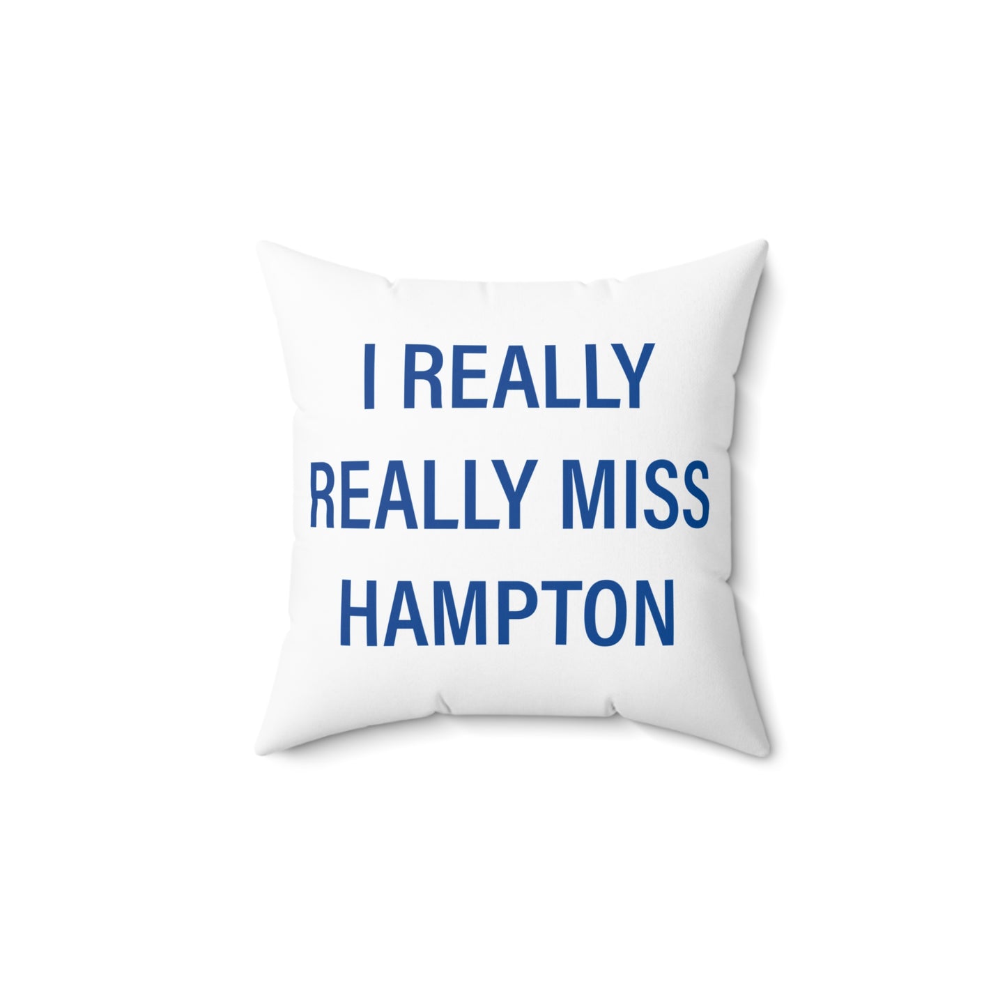 I Really Really Miss Hampton Spun Polyester Square Pillow