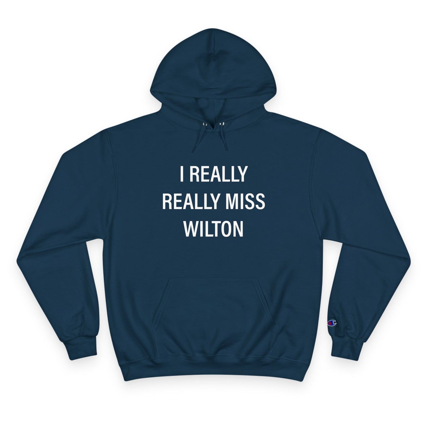 I Really Really Miss Wilton Champion Hoodie