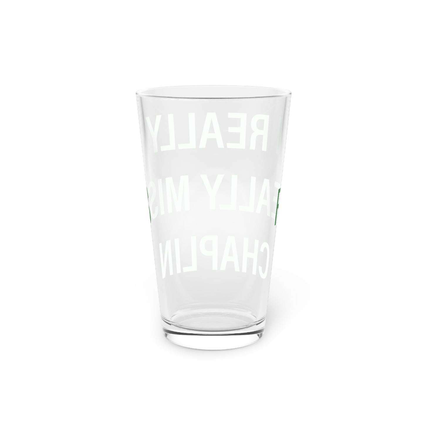 I Really Really Miss Chaplin Pint Glass, 16oz