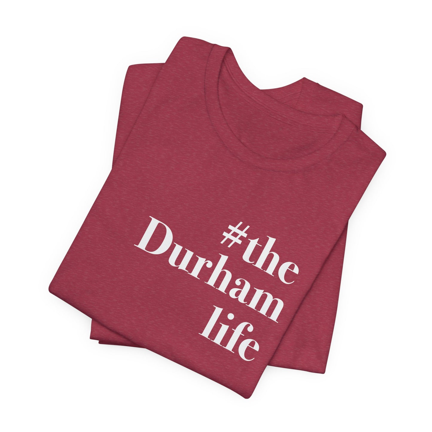 #thedurhamlife Unisex Jersey Short Sleeve T-Shirt