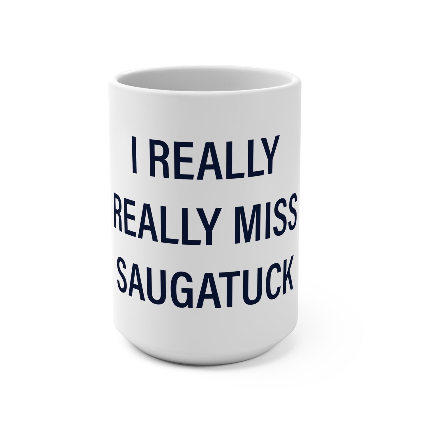 I Really Really Miss Saugatuck Mug 15oz