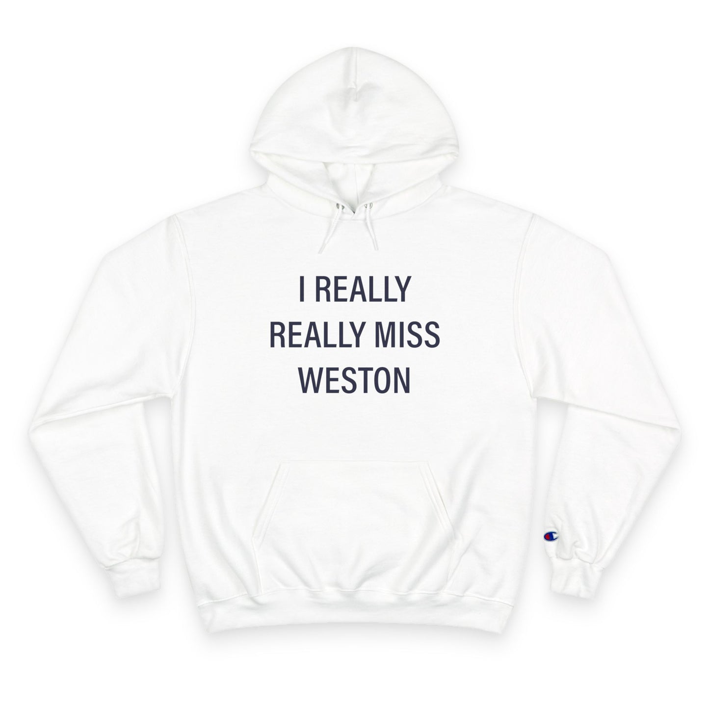 I Really Really Miss Weston Champion Hoodie