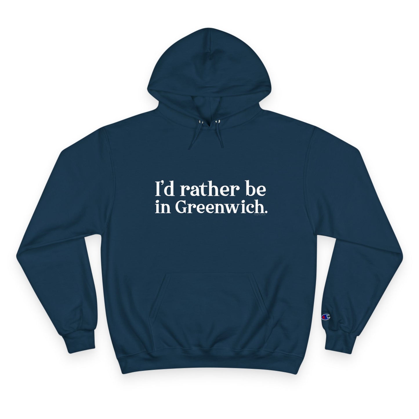 I’d rather be in Greenwich Champion Hoodie