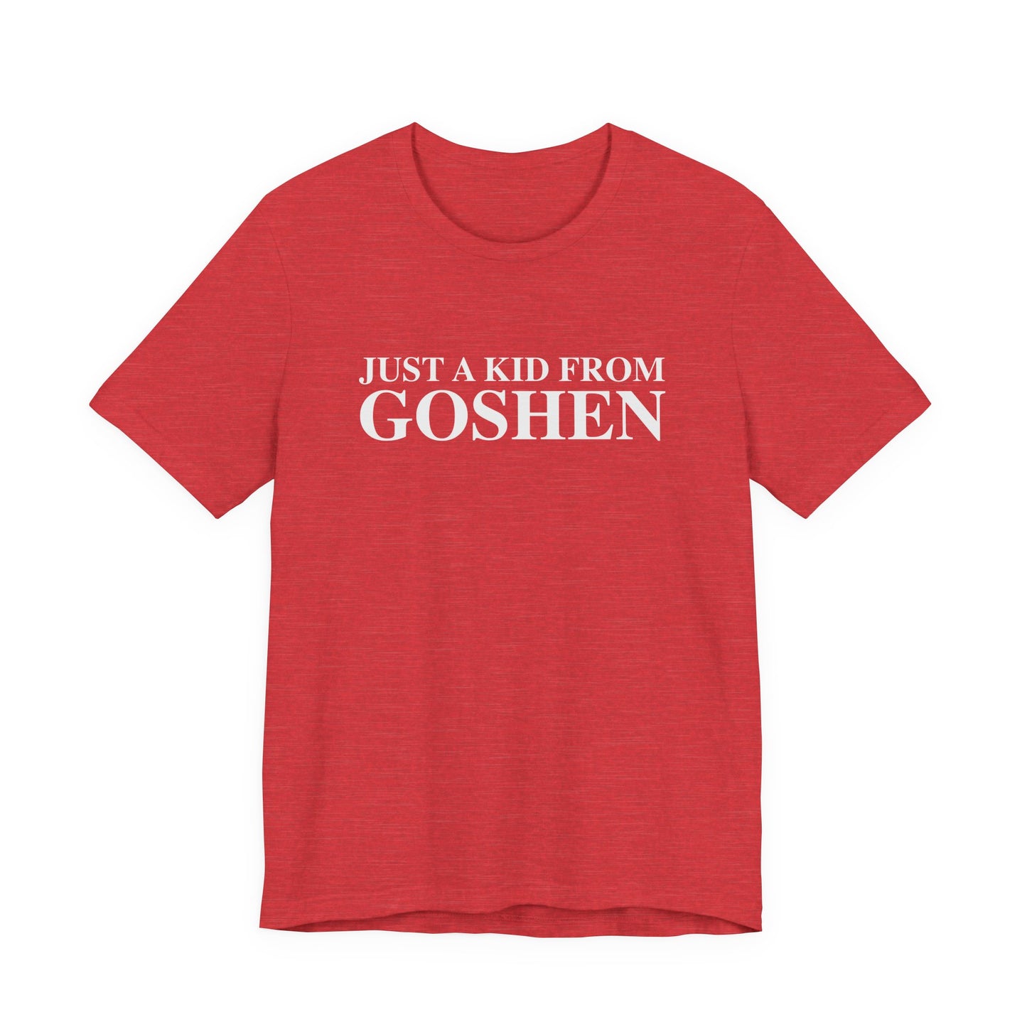 Just a kid from Goshen Unisex Jersey Short Sleeve T-Shirt