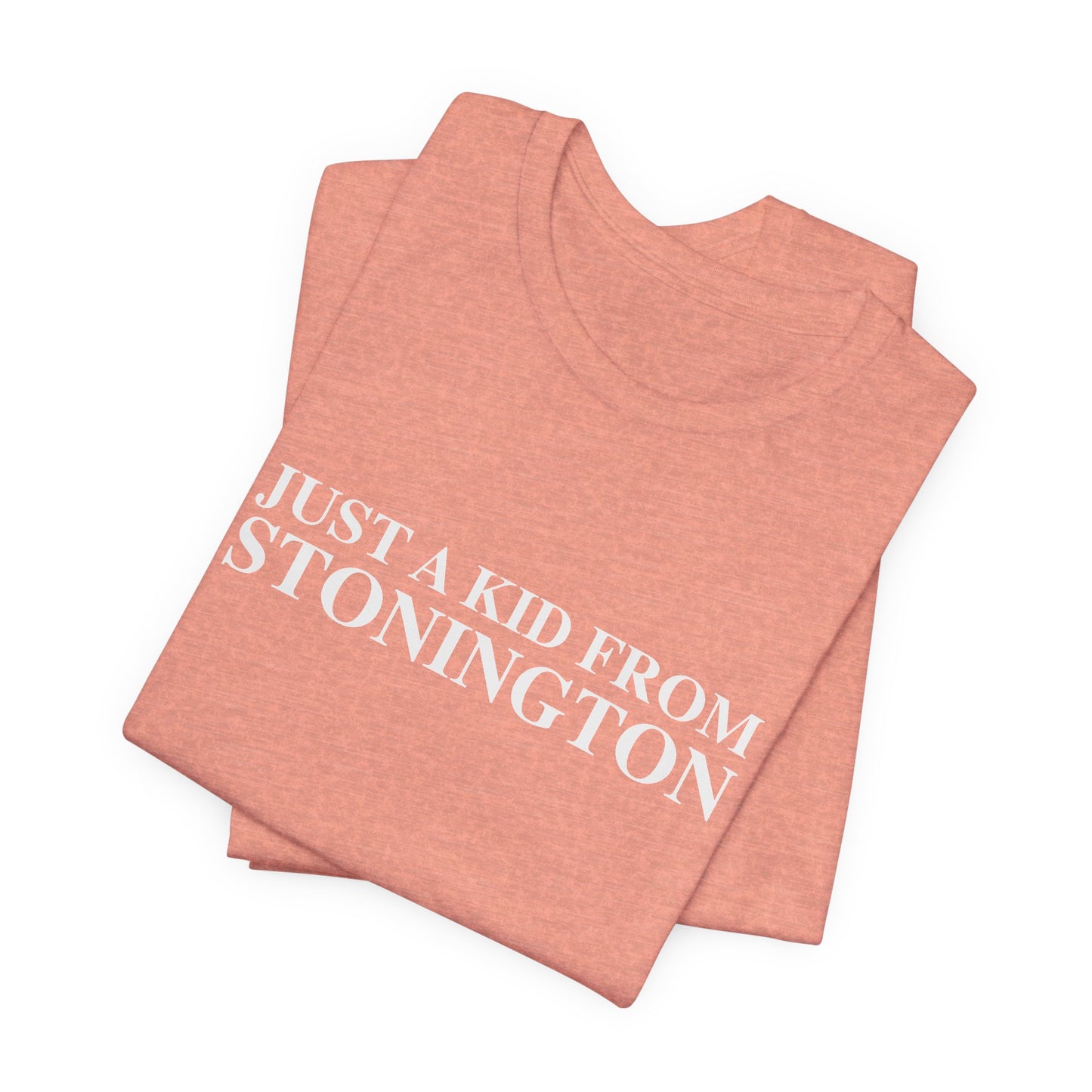 Just a kid from Stonington Unisex Jersey Short Sleeve T-Shirt