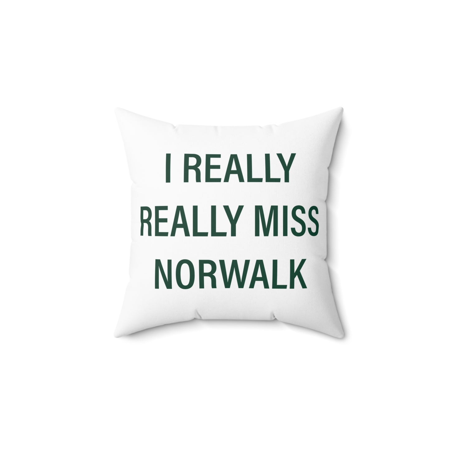 I Really Really Miss Norwalk Spun Polyester Square Pillow