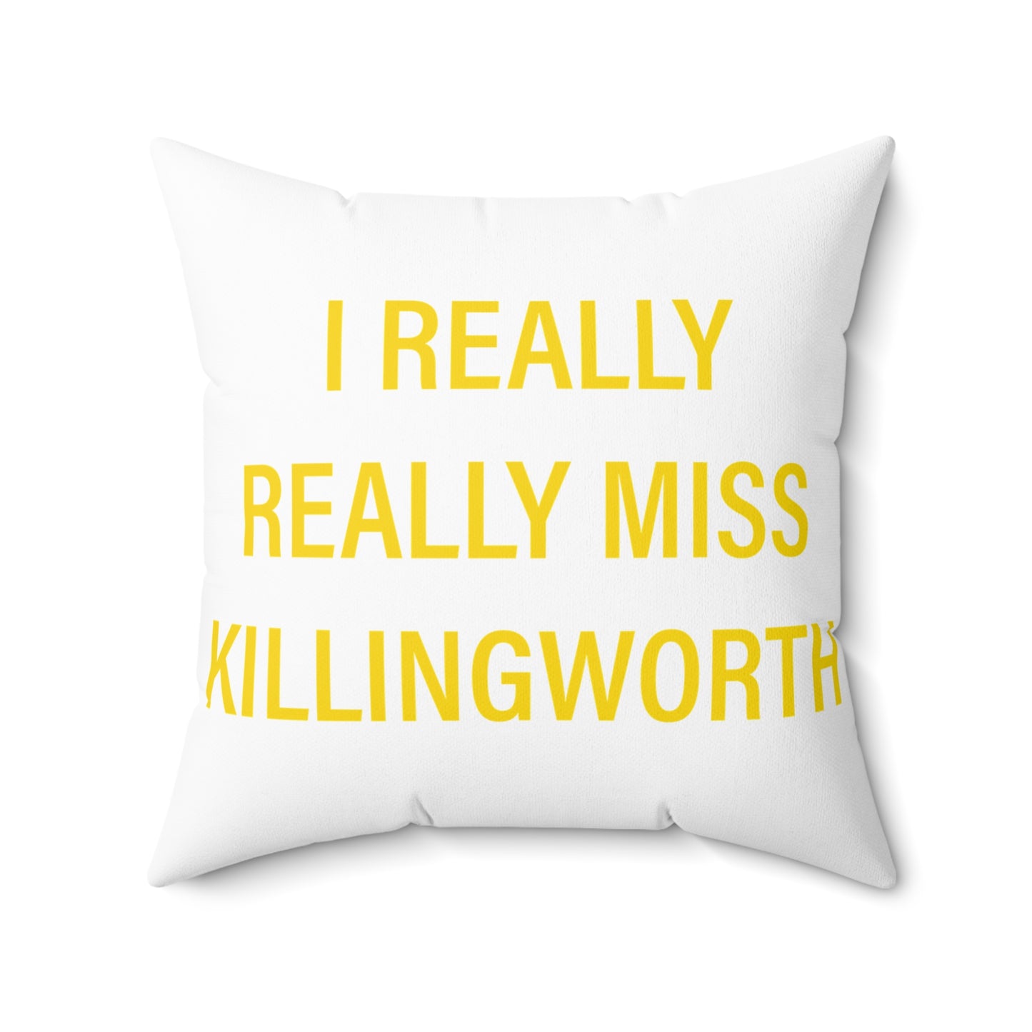 I Really Really Miss Killingworth Spun Polyester Square Pillow