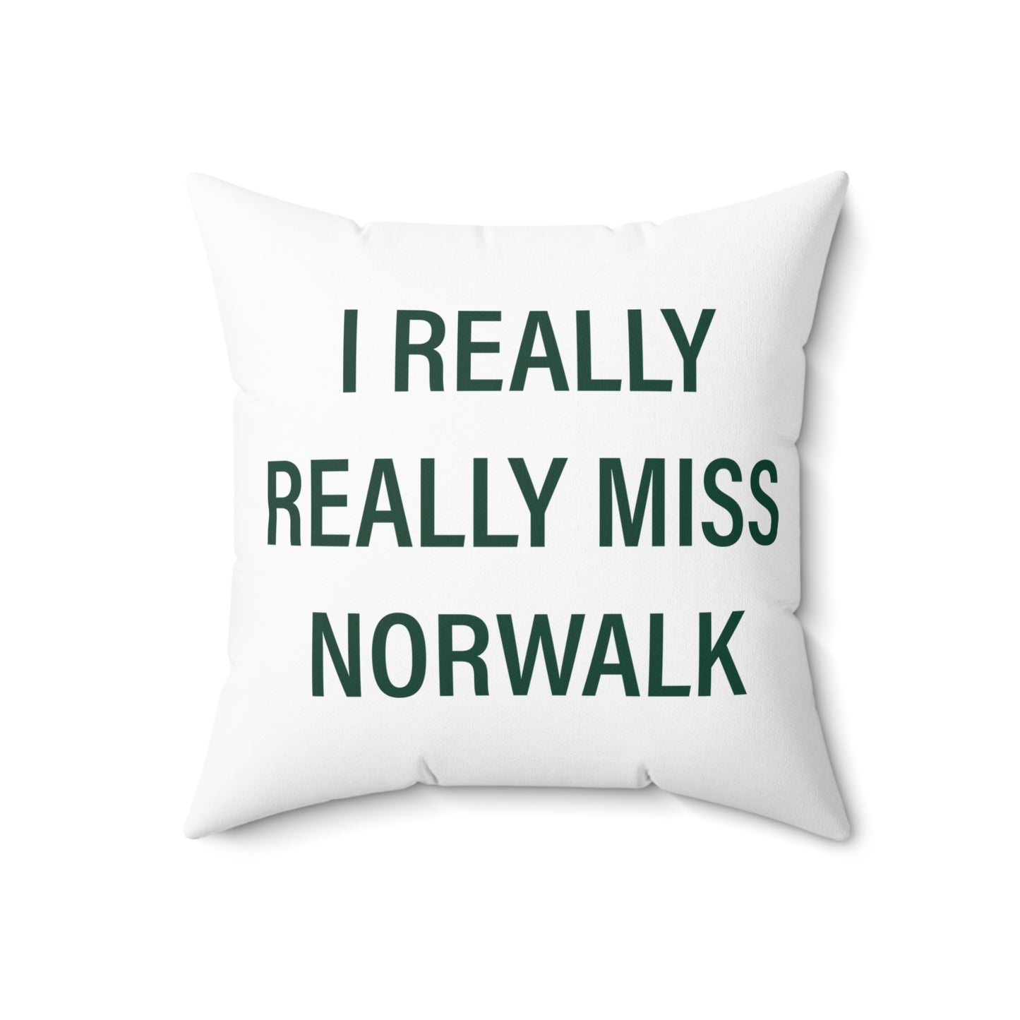 I Really Really Miss Norwalk Spun Polyester Square Pillow
