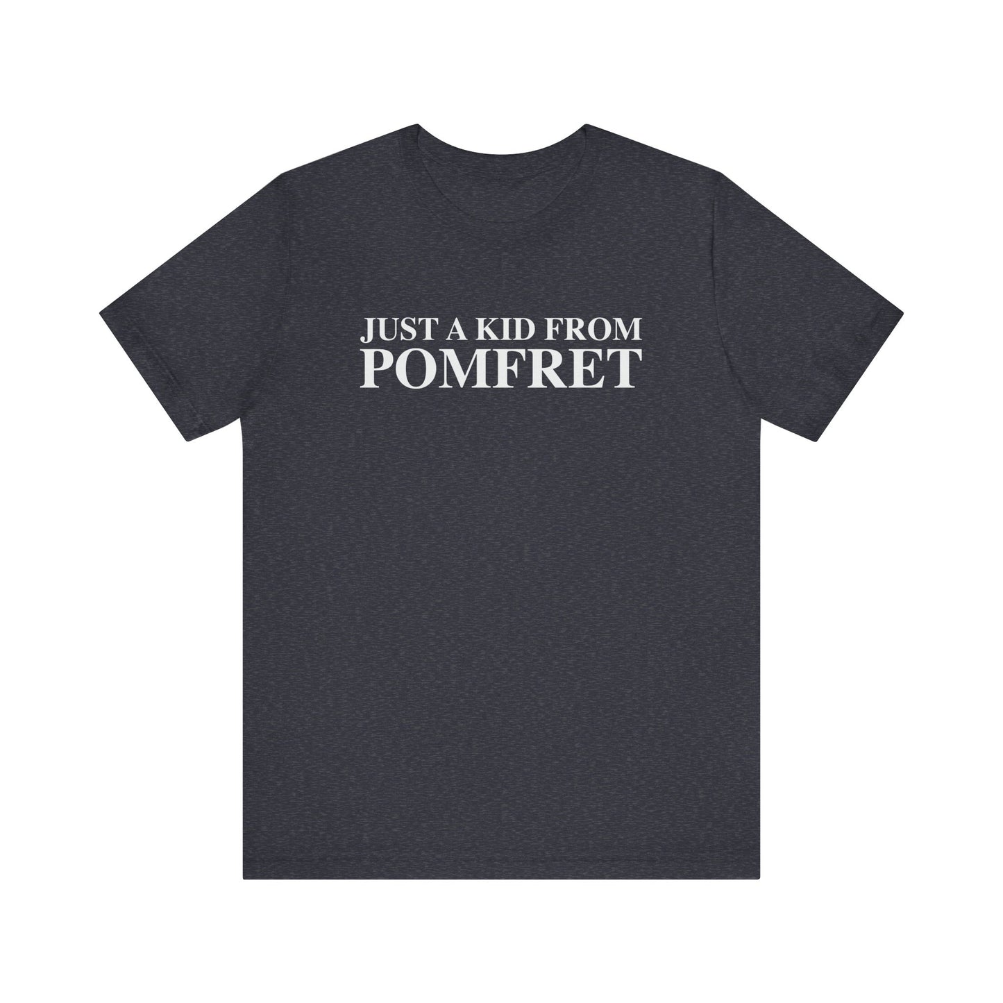 Just a kid from Pomfret Unisex Jersey Short Sleeve T-Shirt