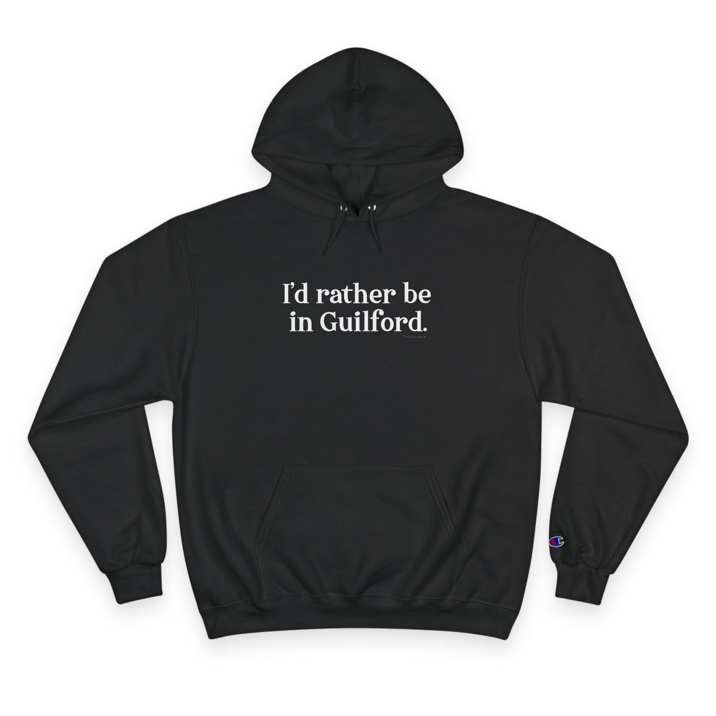 I'd rather be in Guilford. Champion Hoodie