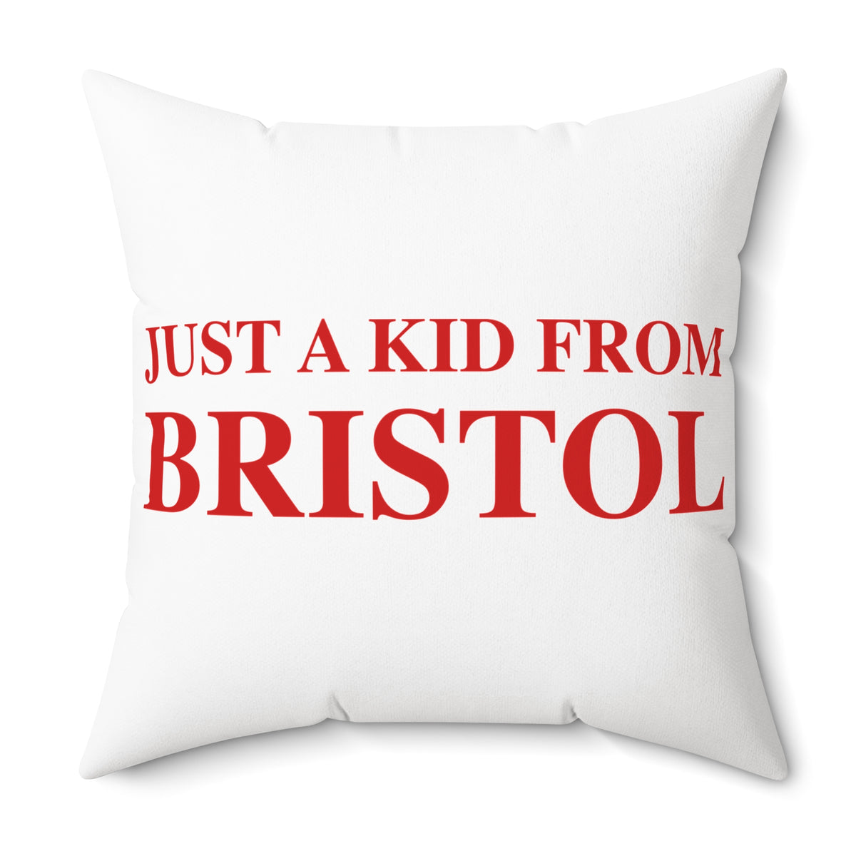 Just a kid from Bristol Spun Polyester Square Pillow