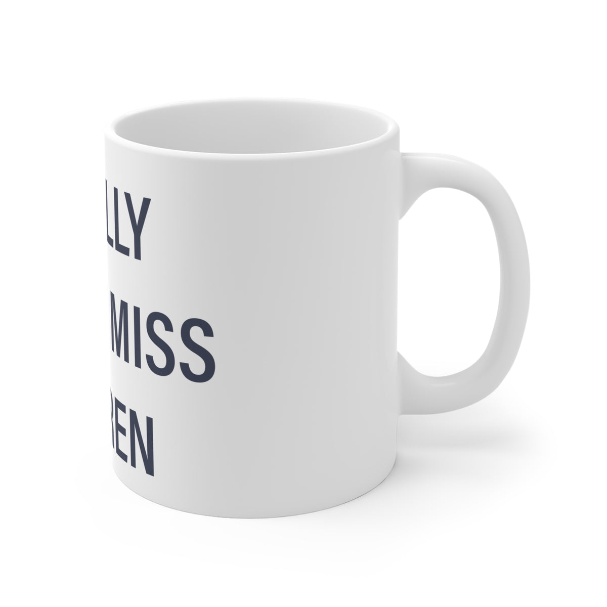 I Really Really Miss Warren Mug 11oz
