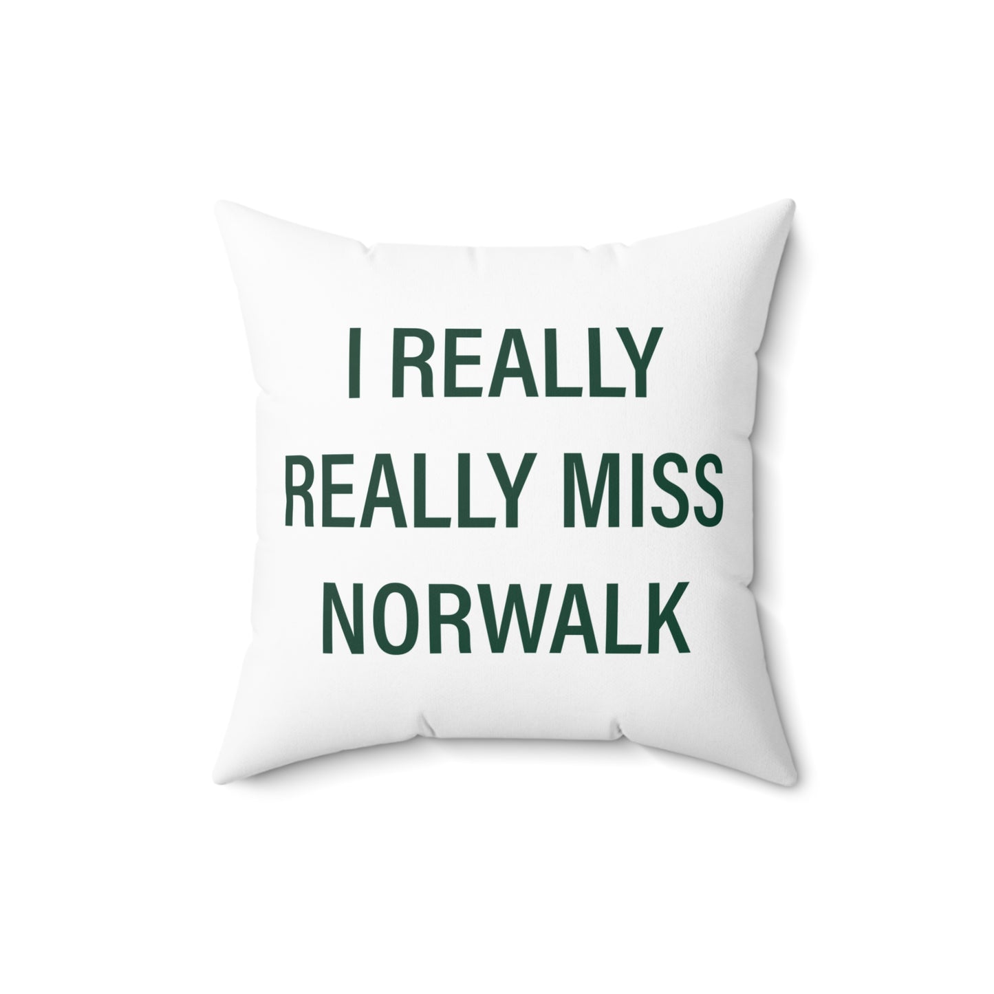 I Really Really Miss Norwalk  Spun Polyester Square Pillow