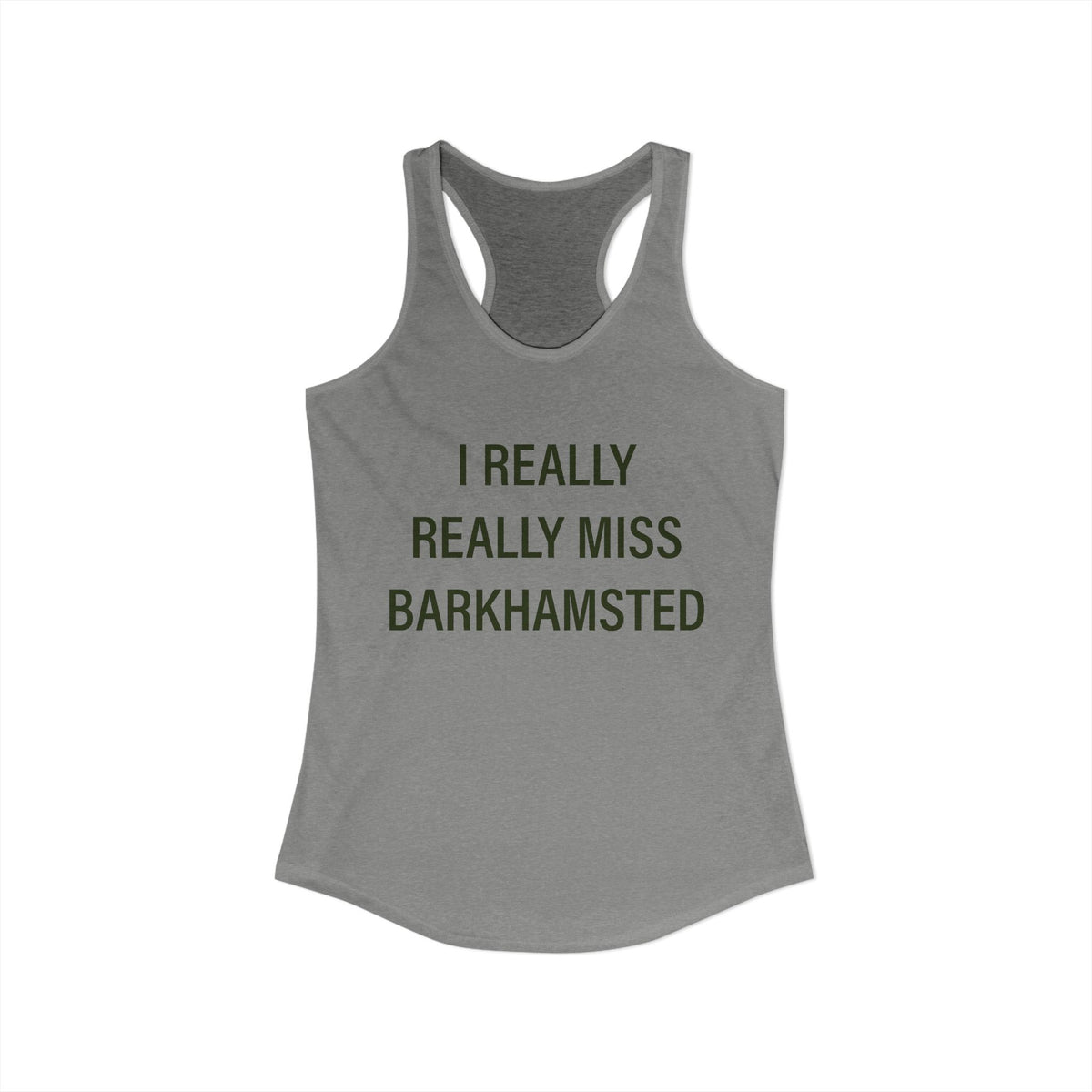 I Really Really Miss Barkhamsted Women's Ideal Racerback Tank Top