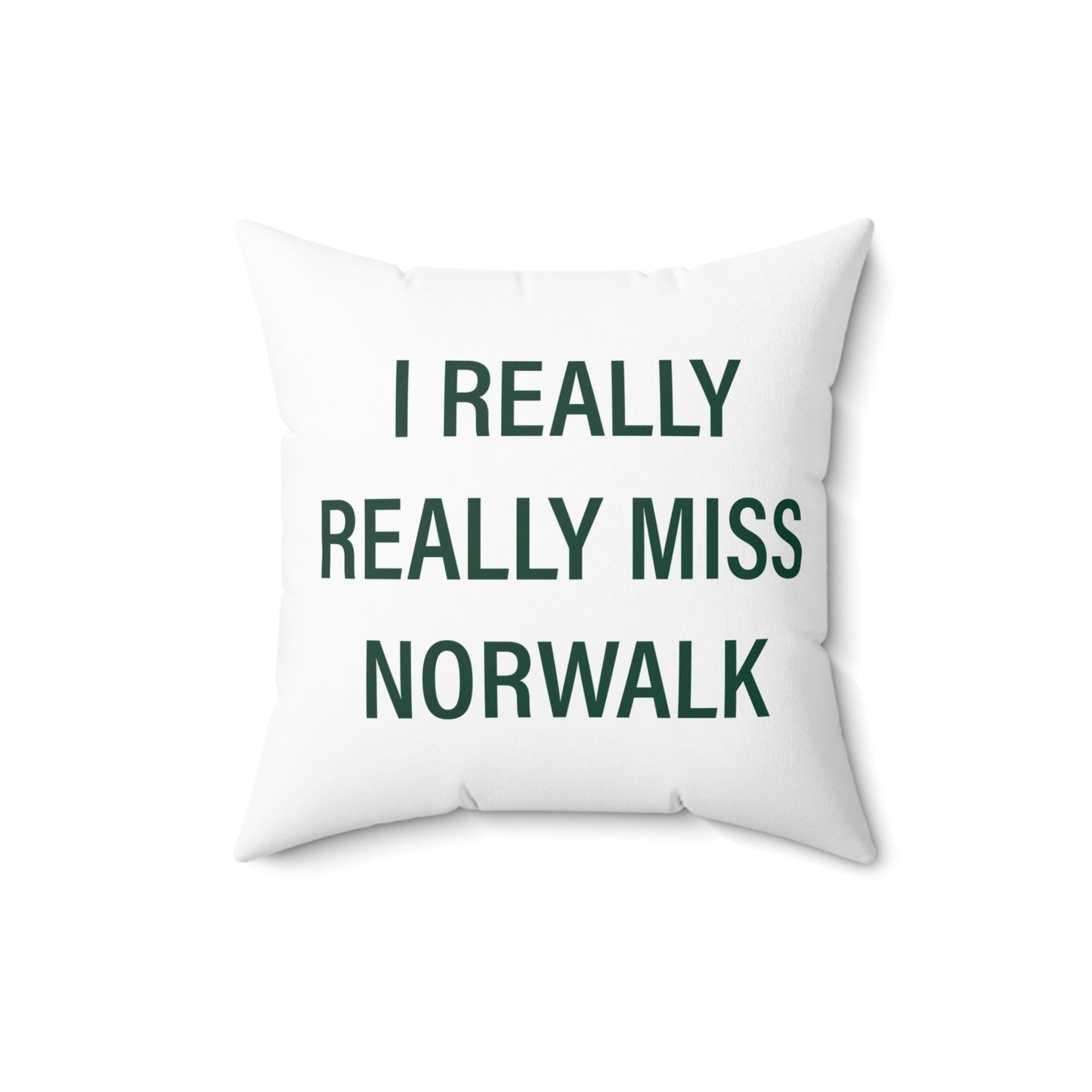 I Really Really Miss Norwalk  Spun Polyester Square Pillow