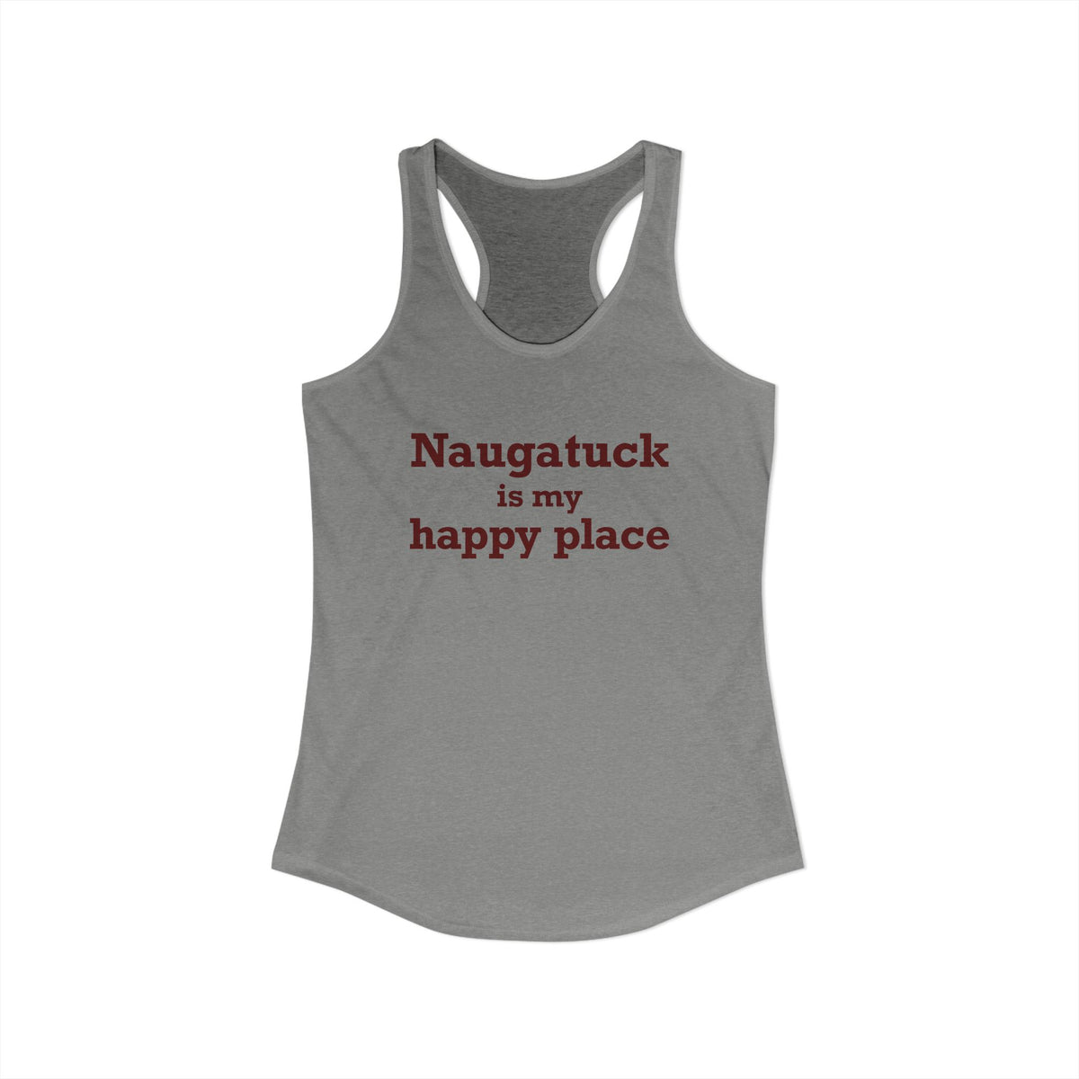 Naugatuck is My Happy Place Women's Ideal Racerback Tank Top