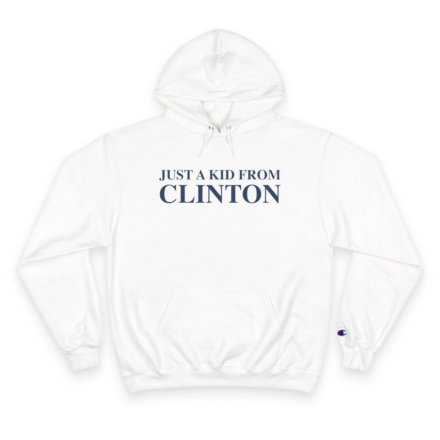 Just a kid from Clinton Champion Hoodie