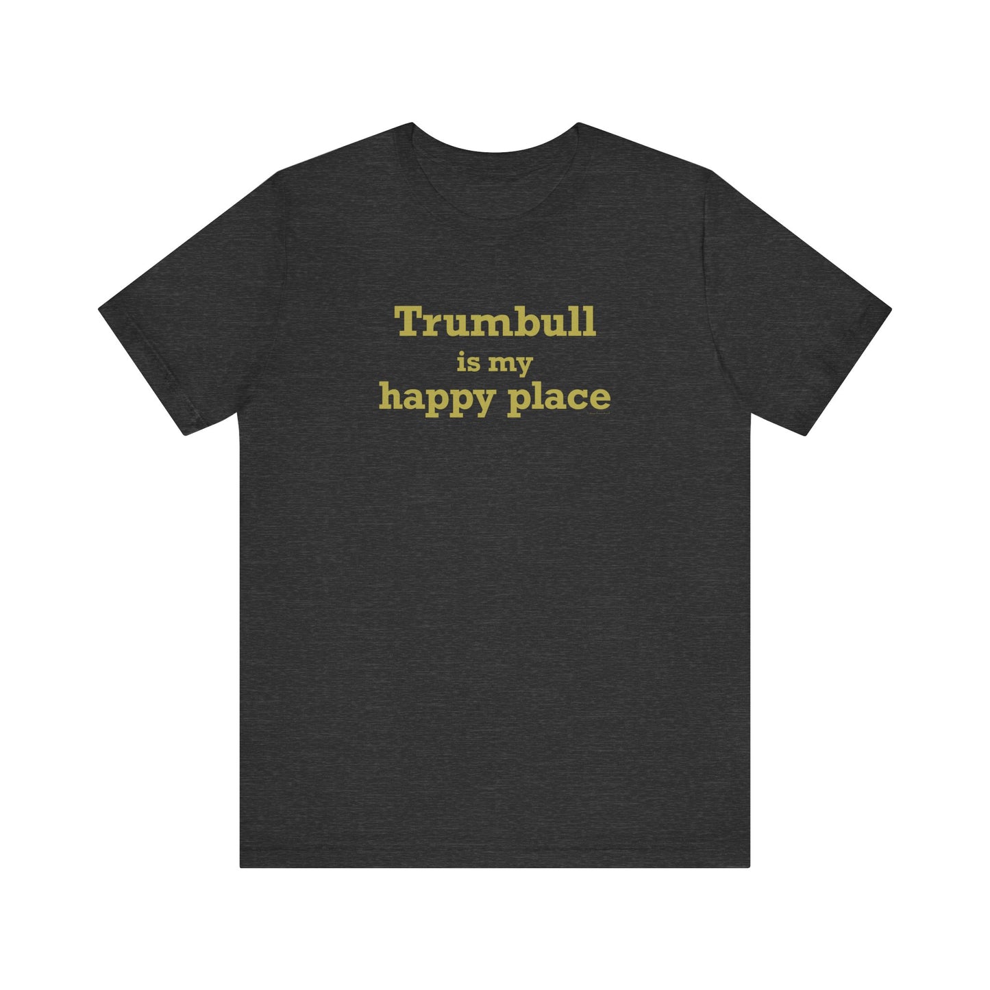 Trumbull Is My Happy Place Unisex Jersey Short Sleeve T-Shirt