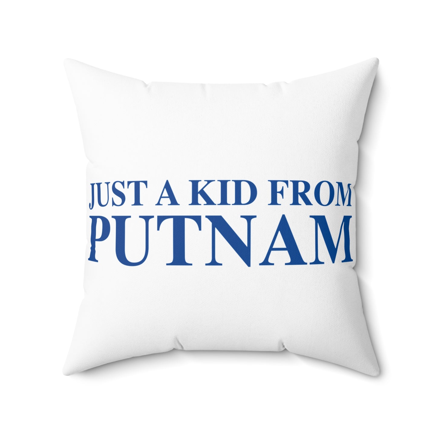 Just a kid from Putnam Spun Polyester Square Pillow