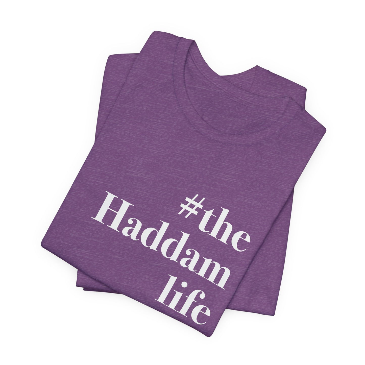 #thehaddamlife Unisex Jersey Short Sleeve T-Shirt