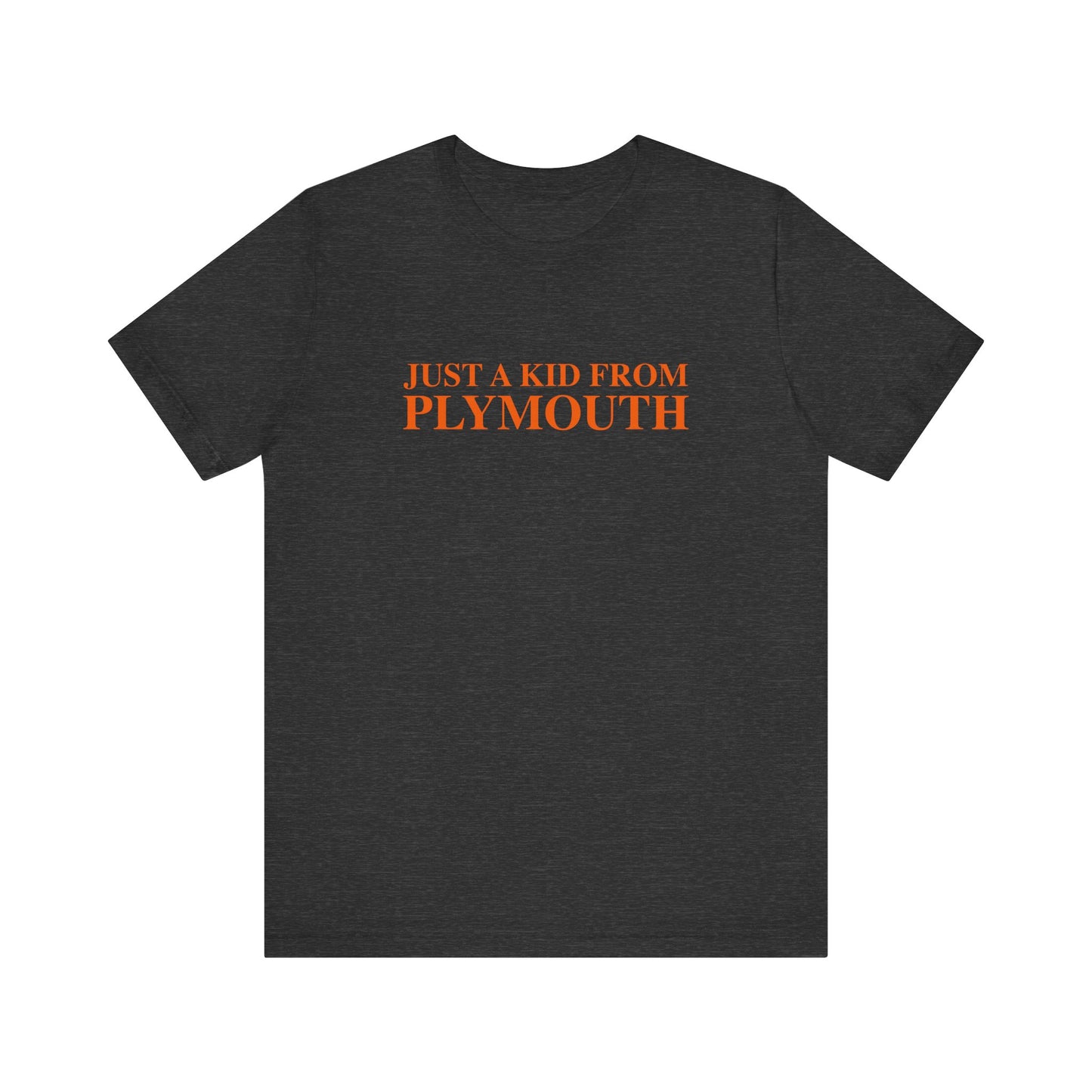 Just a kid from Plymouth Unisex Jersey Short Sleeve T-Shirt