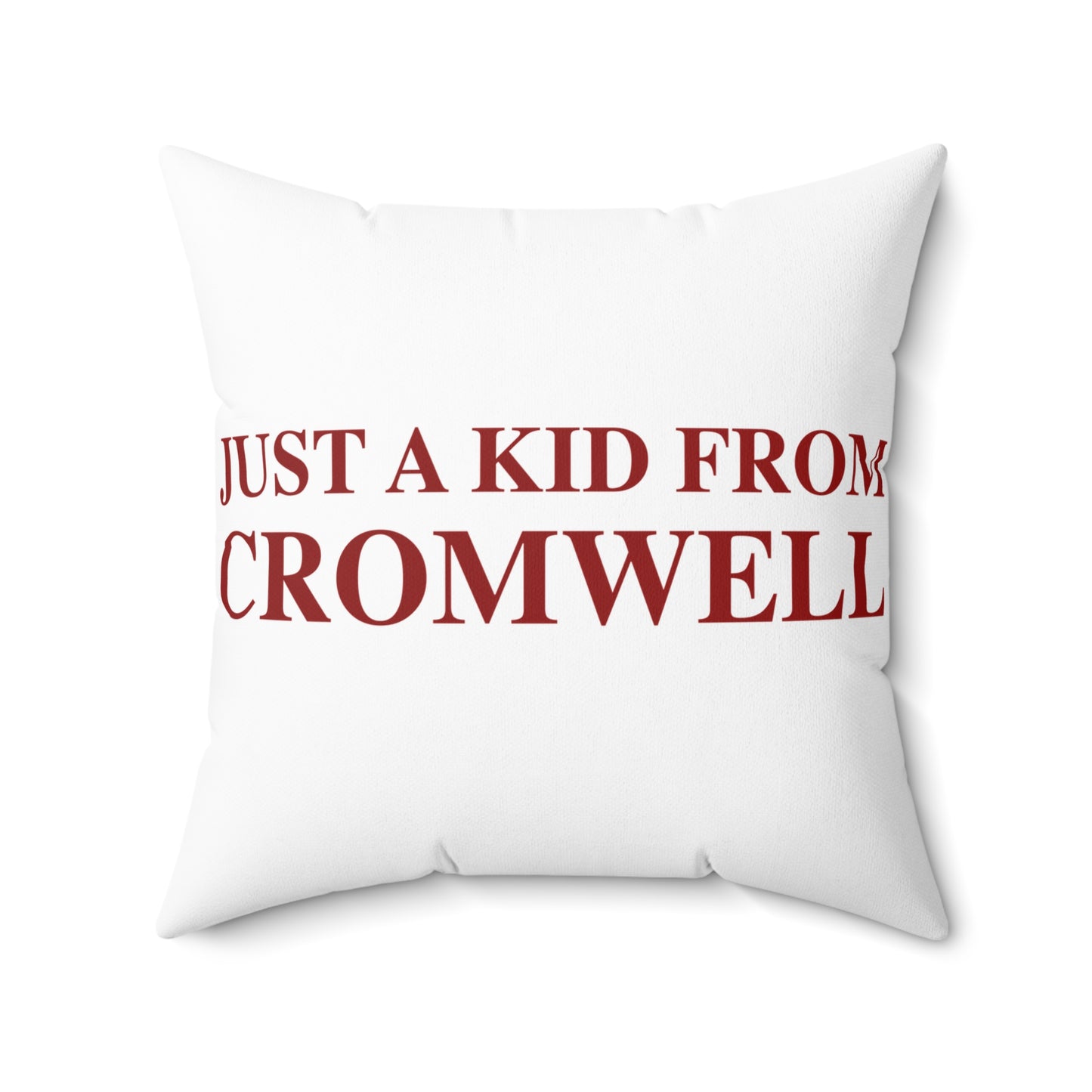 Just a kid from Cromwell Spun Polyester Square Pillow