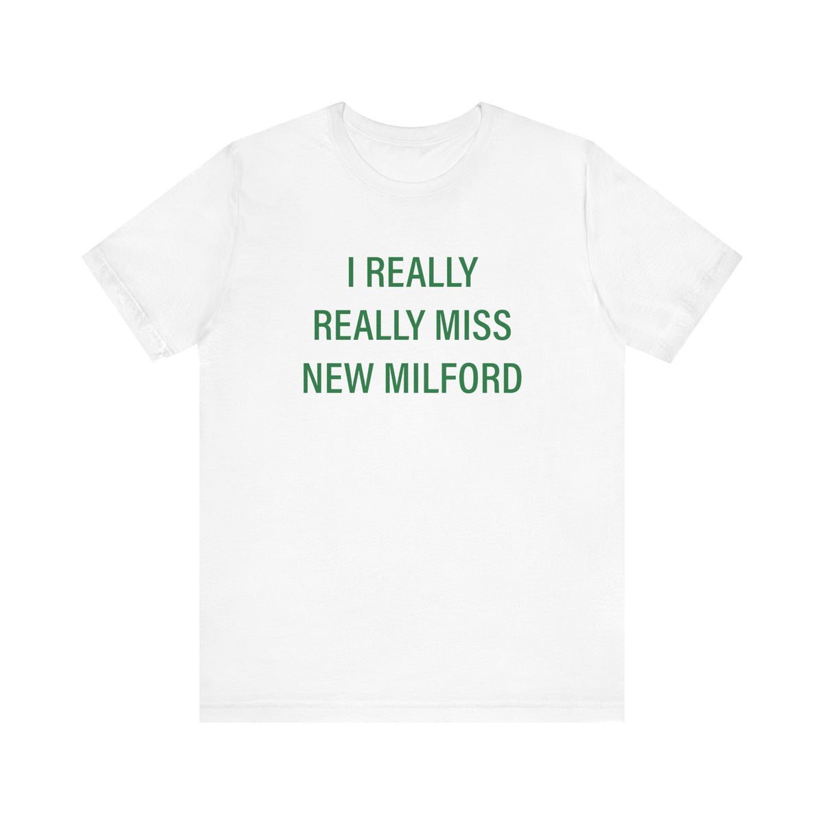 I Really Really Miss New Milford Unisex Jersey Short Sleeve T-Shirt