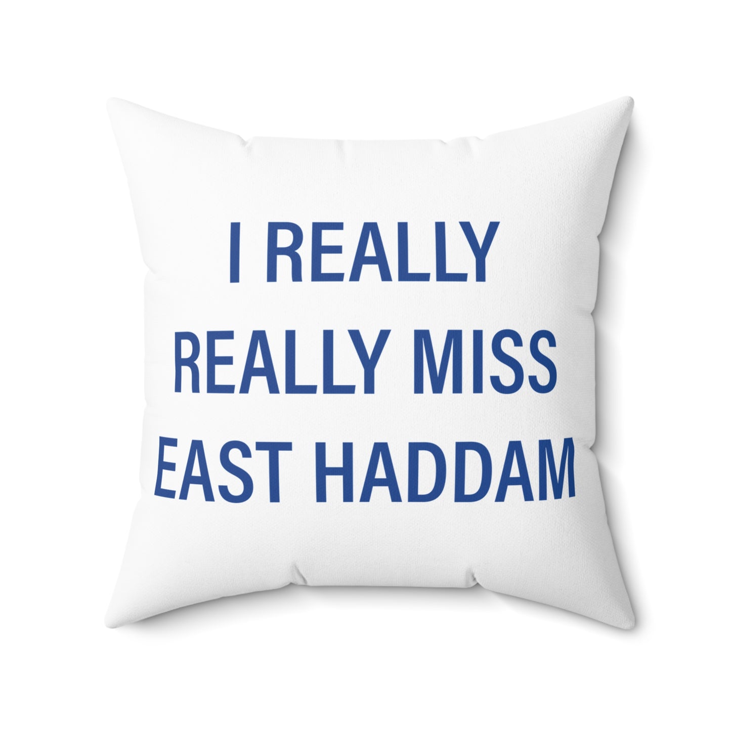 I Really Really Miss East Haddam Spun Polyester Square Pillow