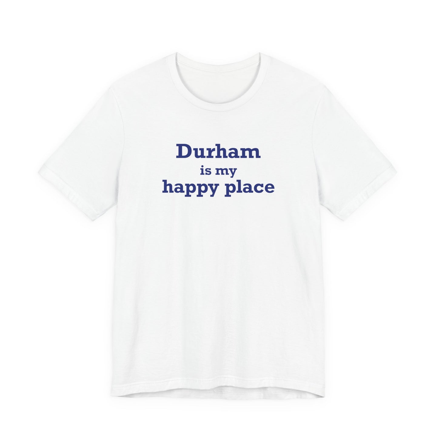 Durham is My Happy Place Unisex Jersey Short Sleeve T-Shirt