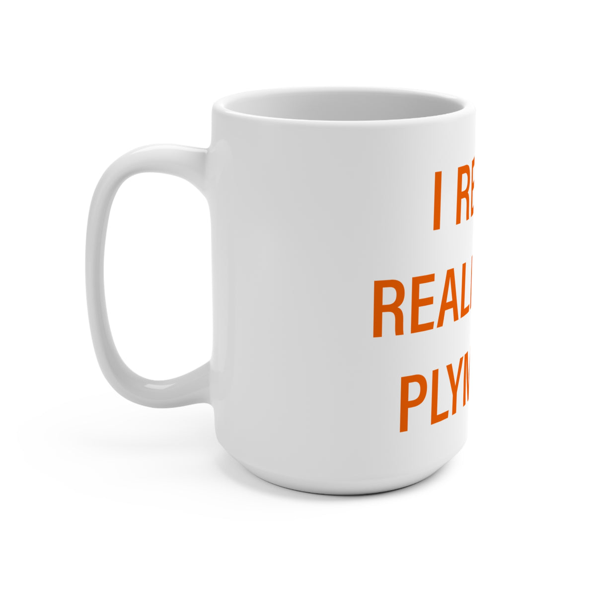 I Really Really Miss Plymouth Mug 15oz