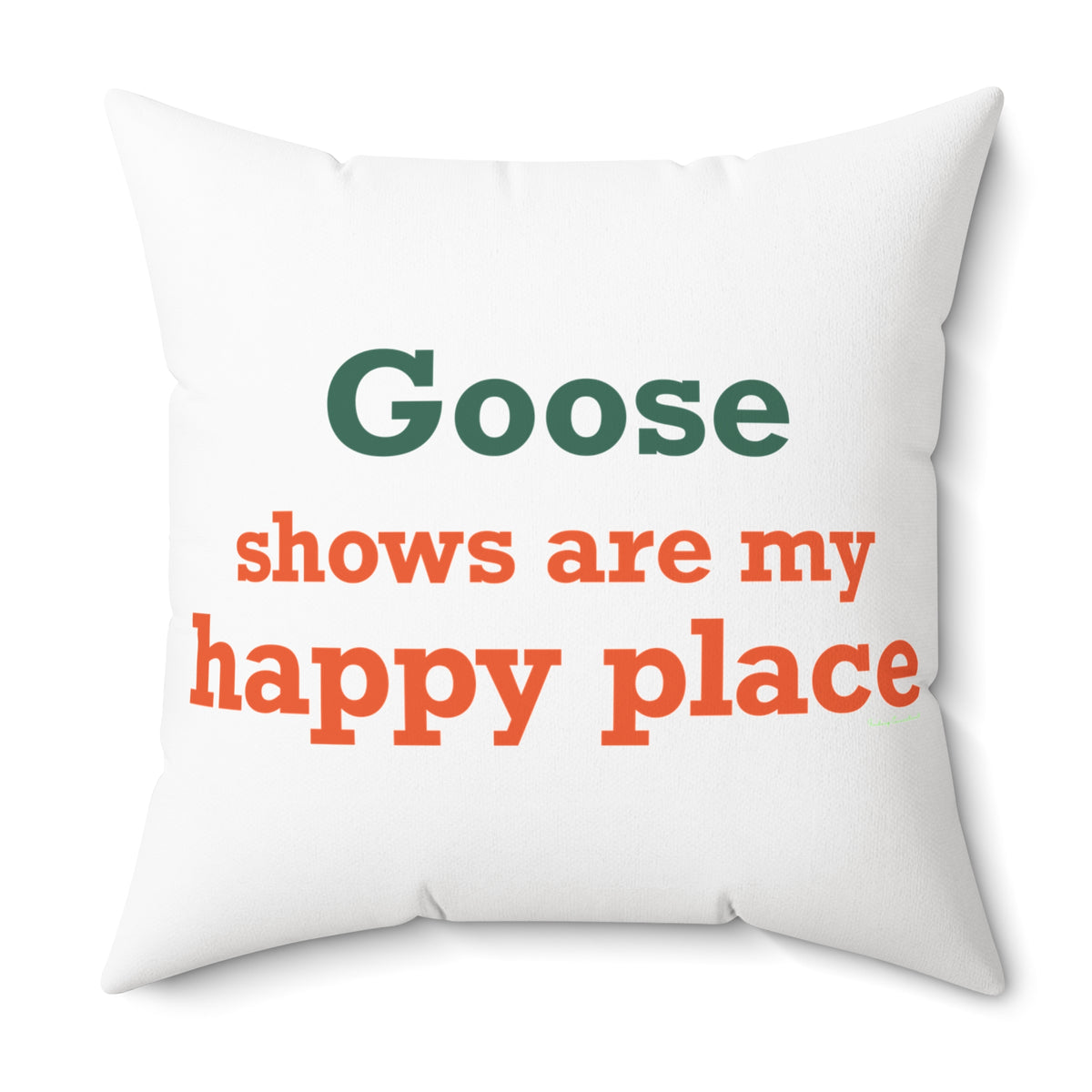 Goose Shows Are My Happy Place - Orange & Green Polyester Square Pillow