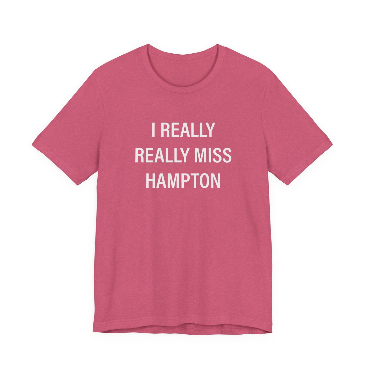 I Really Really Miss Hampton Unisex Jersey Short Sleeve T-Shirt