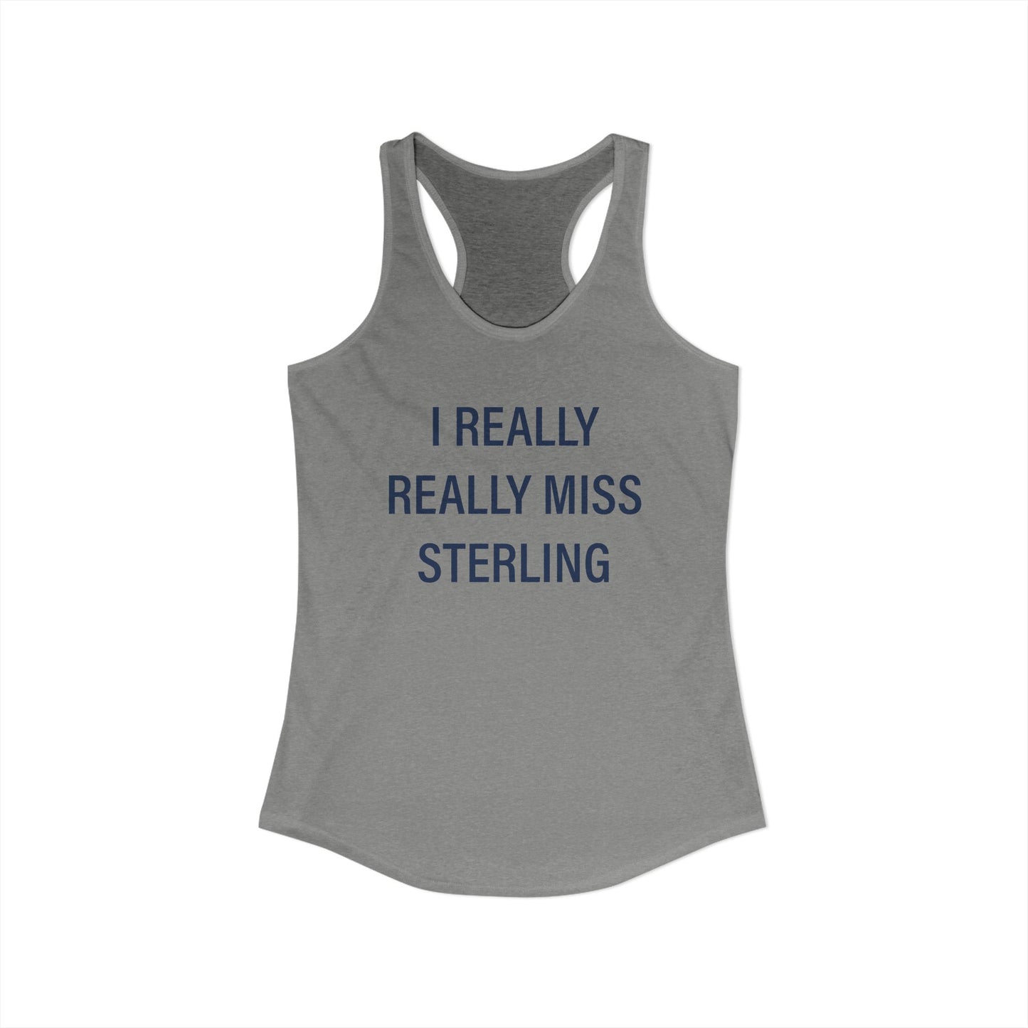 I Really Really Miss Sterling Women's Ideal Racerback Tank Top