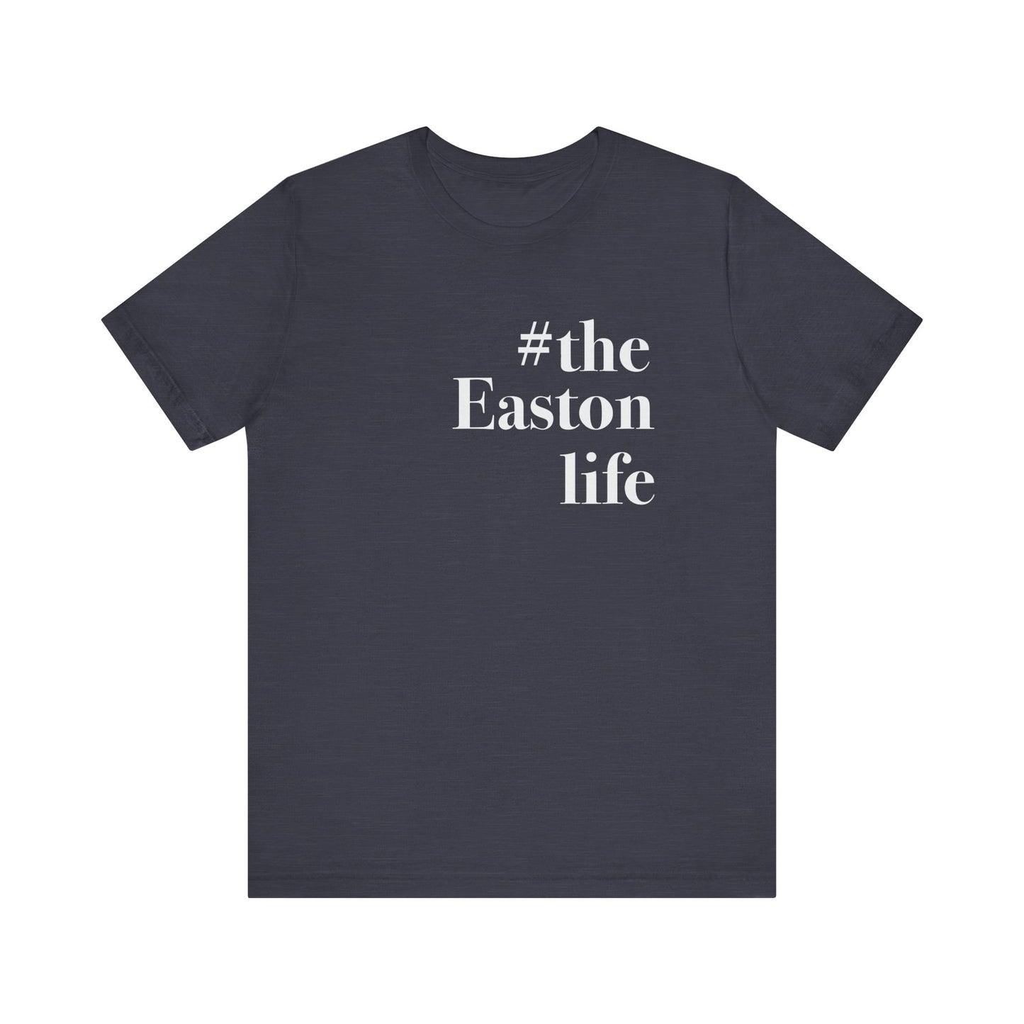 #theeastonlife Unisex Jersey Short Sleeve T-Shirt