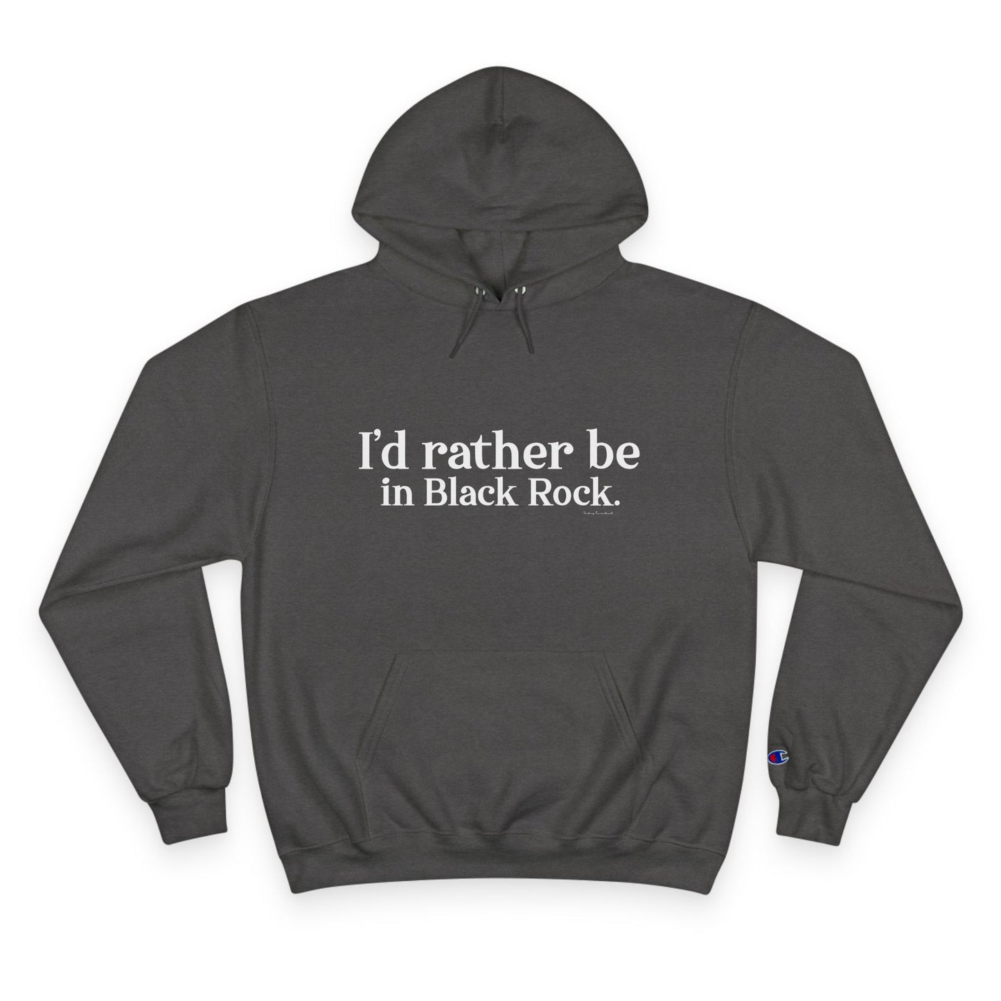 I’d rather be in Black Rock Champion Hoodie