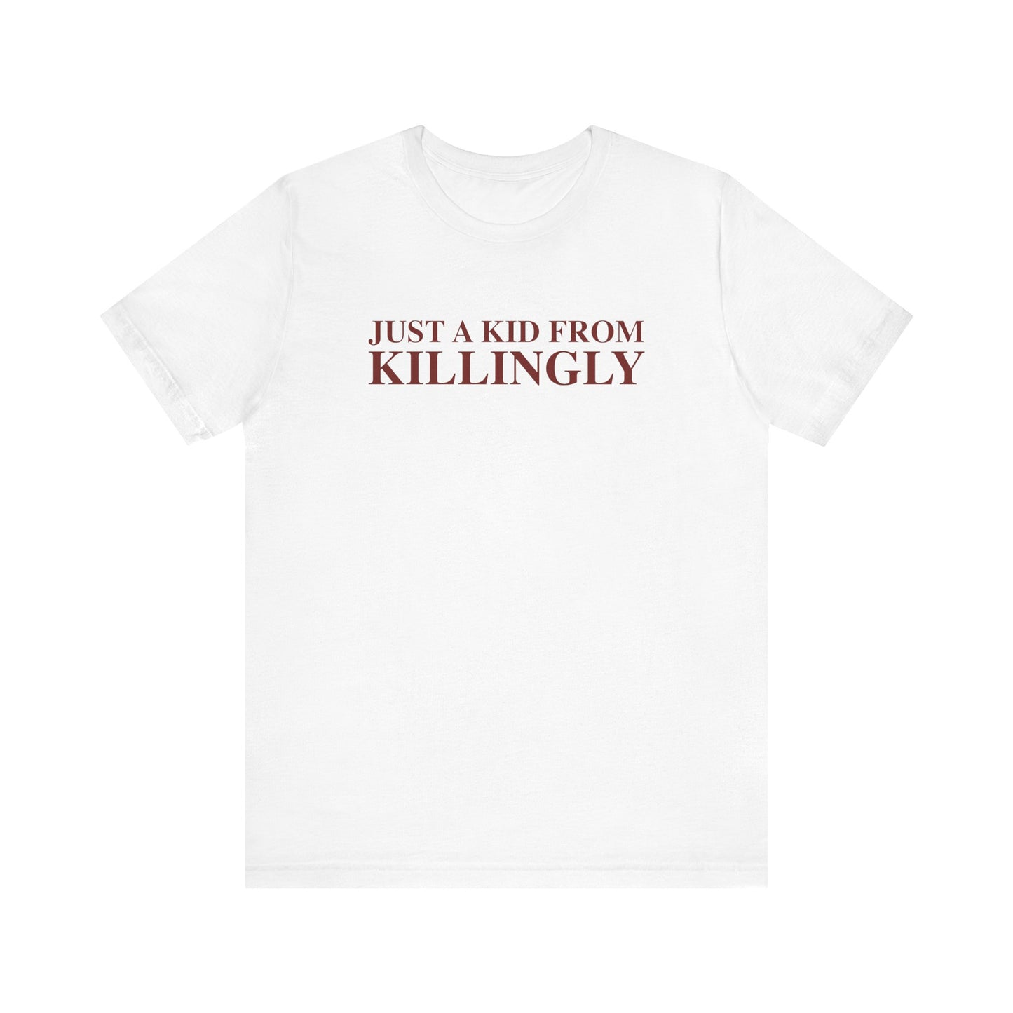 Just a kid from Killingly Unisex Jersey Short Sleeve T-Shirt