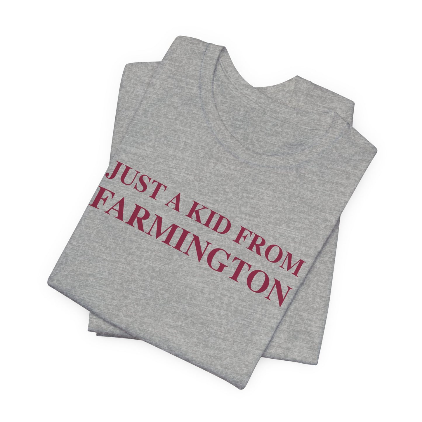 Just a kid from Farmington Unisex Jersey Short Sleeve T-Shirt