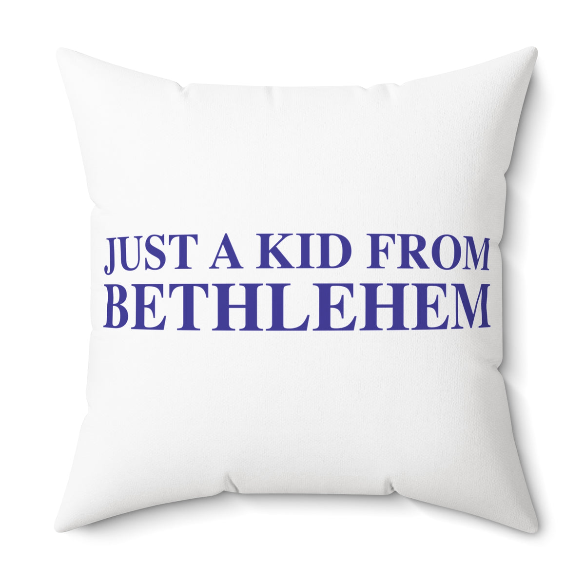 Just a kid from Bethlehem Polyester Square Pillow