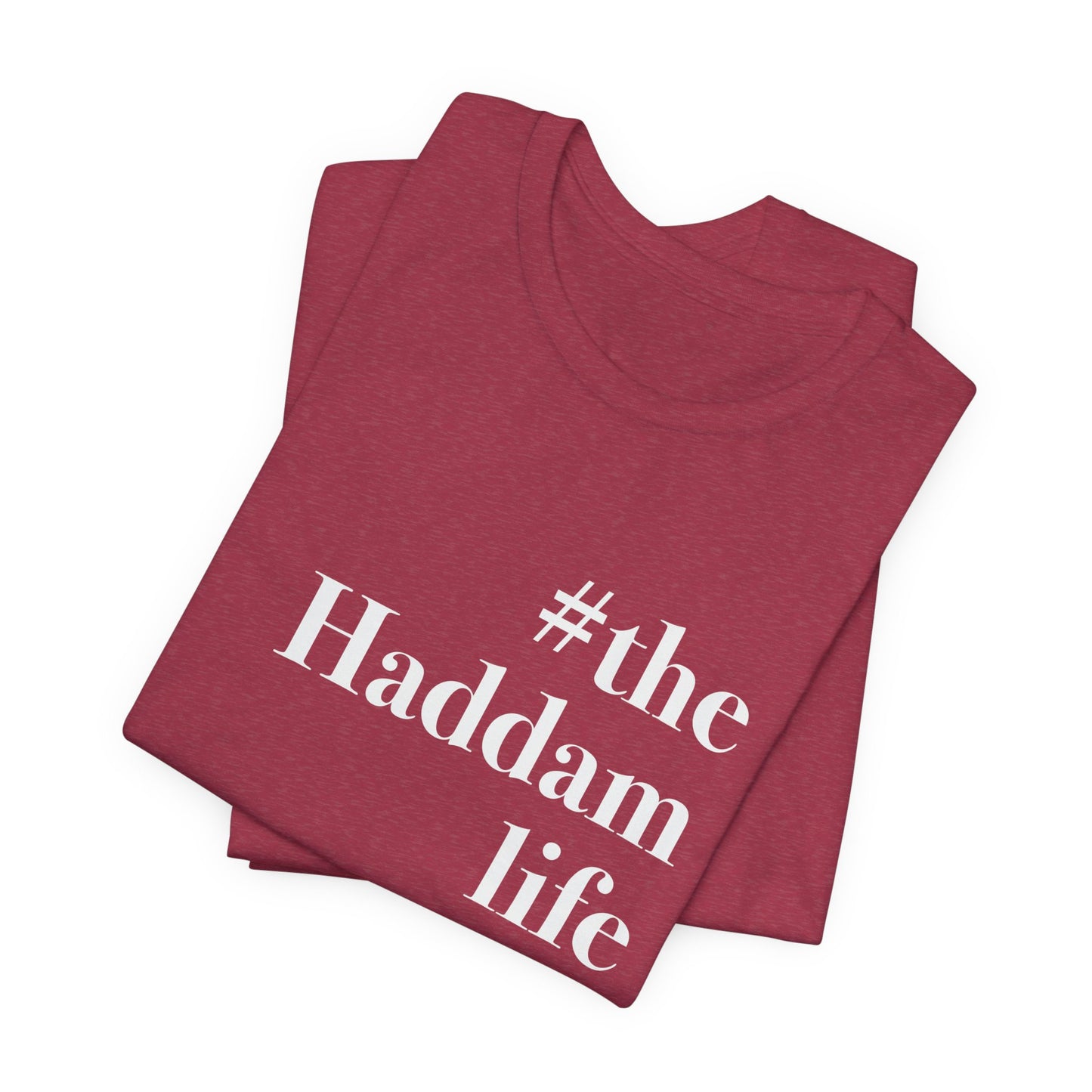 #thehaddamlife Unisex Jersey Short Sleeve T-Shirt