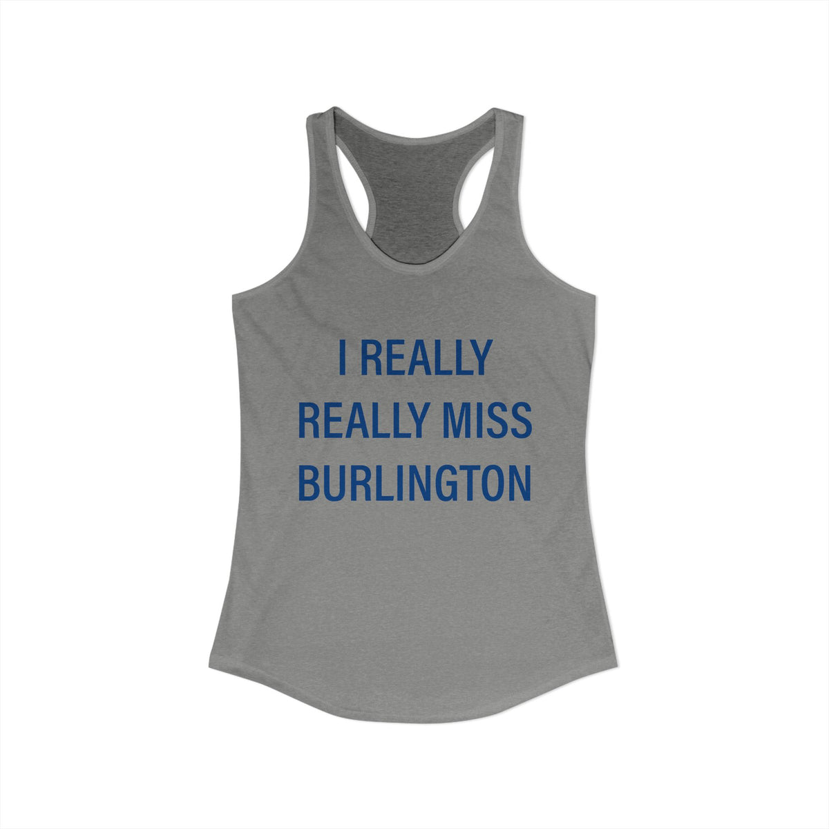 I Really Really Miss Burlington Women's Ideal Racerback Tank Top