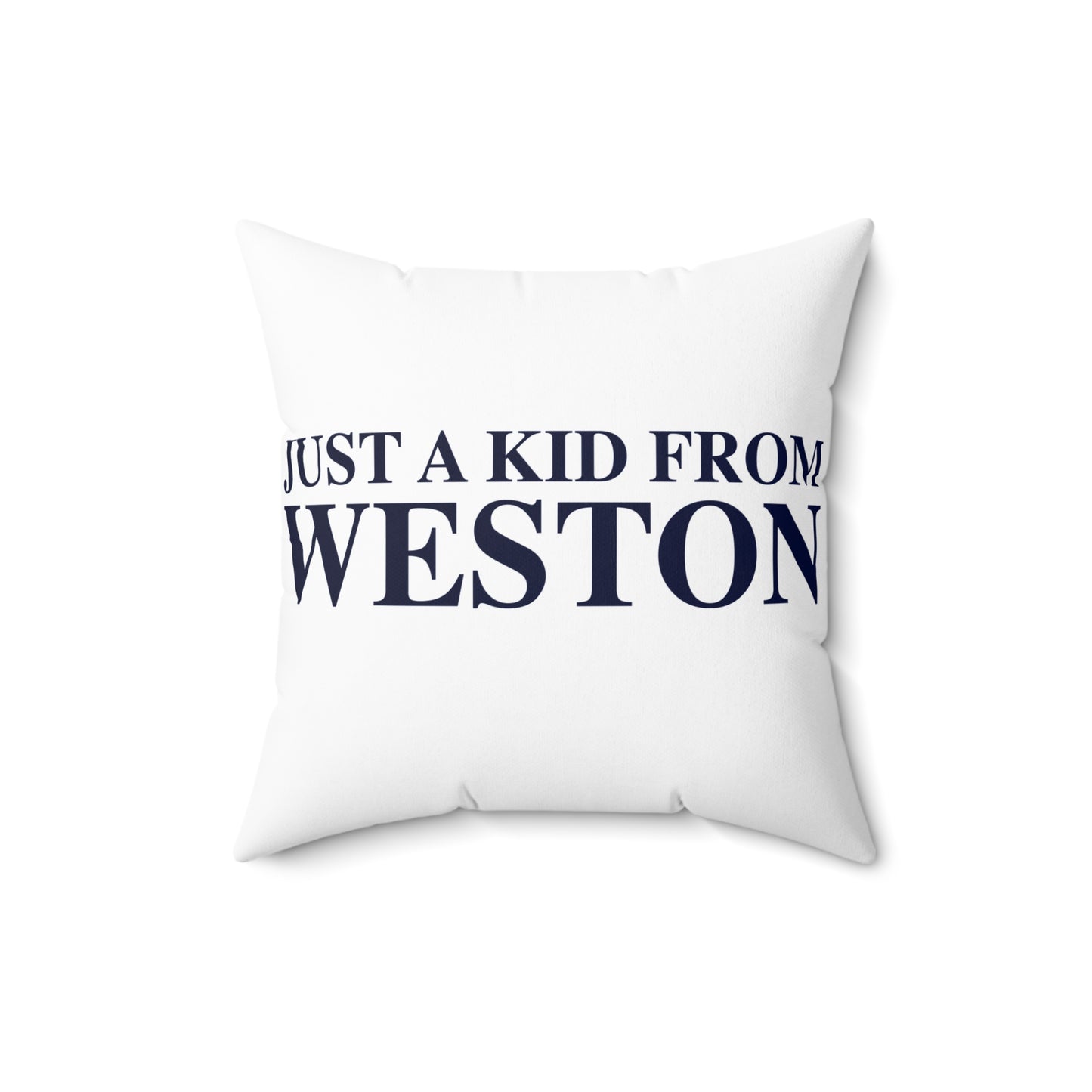 Just a kid from Weston Spun Polyester Square Pillow