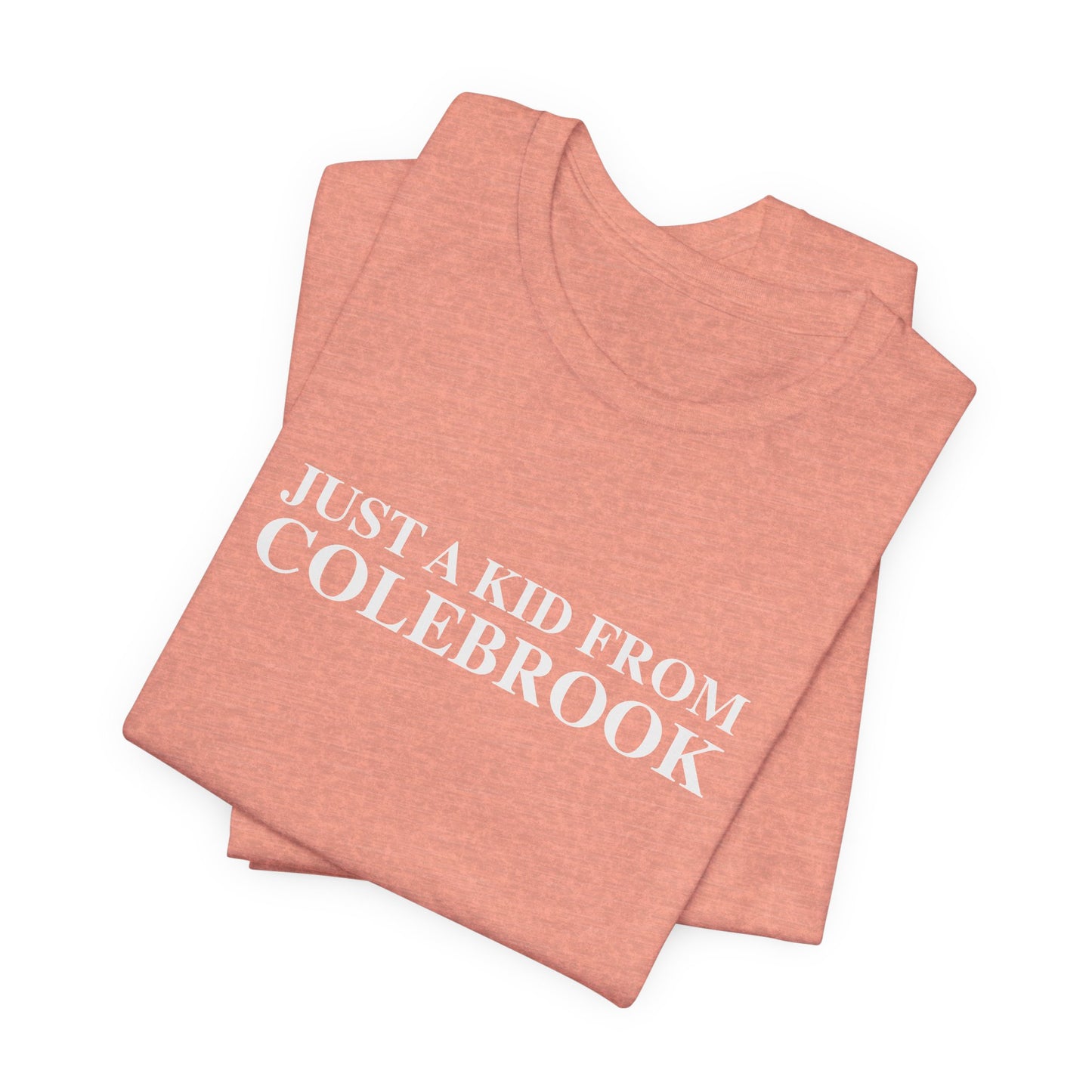 Just a kid from Colebrook Unisex Jersey Short Sleeve T-Shirt