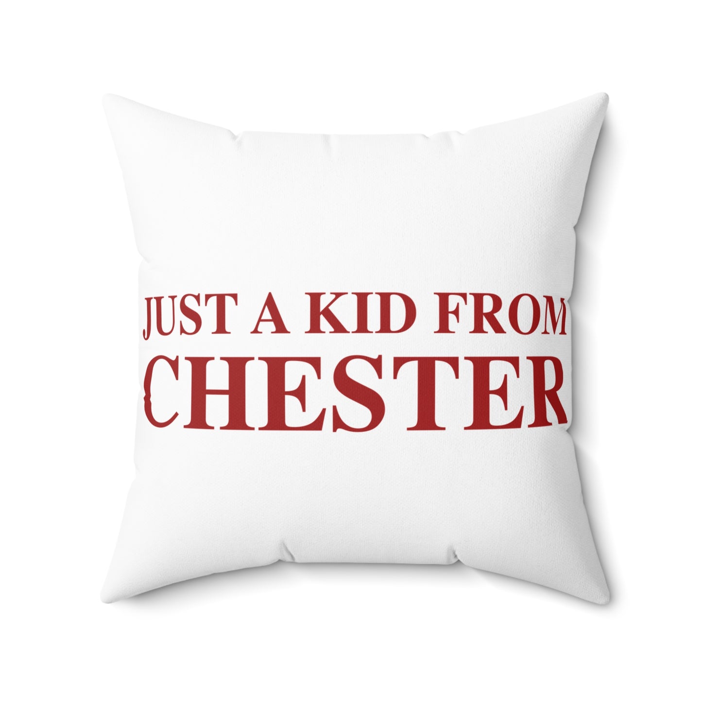 Just a kid from Chester Spun Polyester Square Pillow