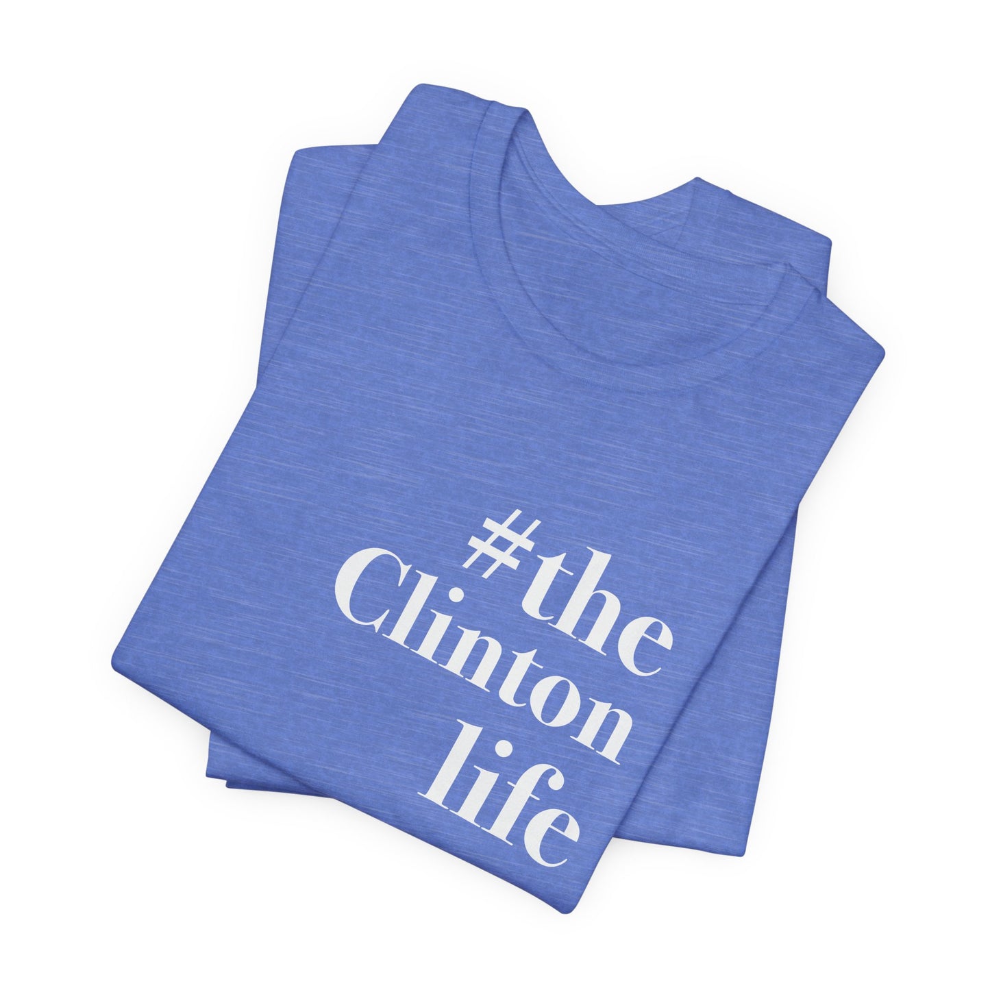 #theclintonlife Unisex Jersey Short Sleeve T-Shirt