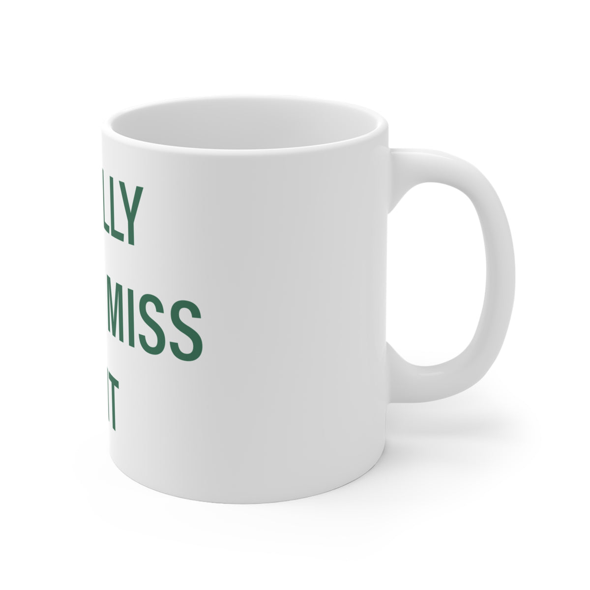 I Really Really Miss Kent Mug 11oz